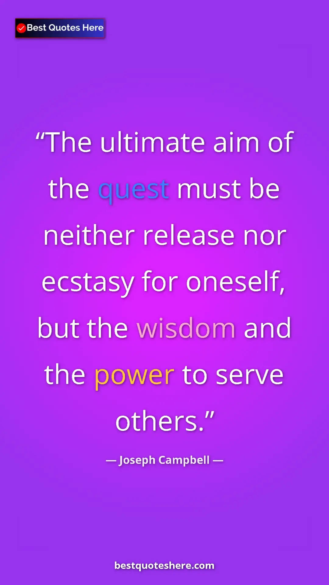 Joseph Campbell Quote Card: "The ultimate aim of the quest must be neither release nor..." Pinterest quote poster by Joseph Campbell: "The ultimate aim of the quest must be neither release nor..."