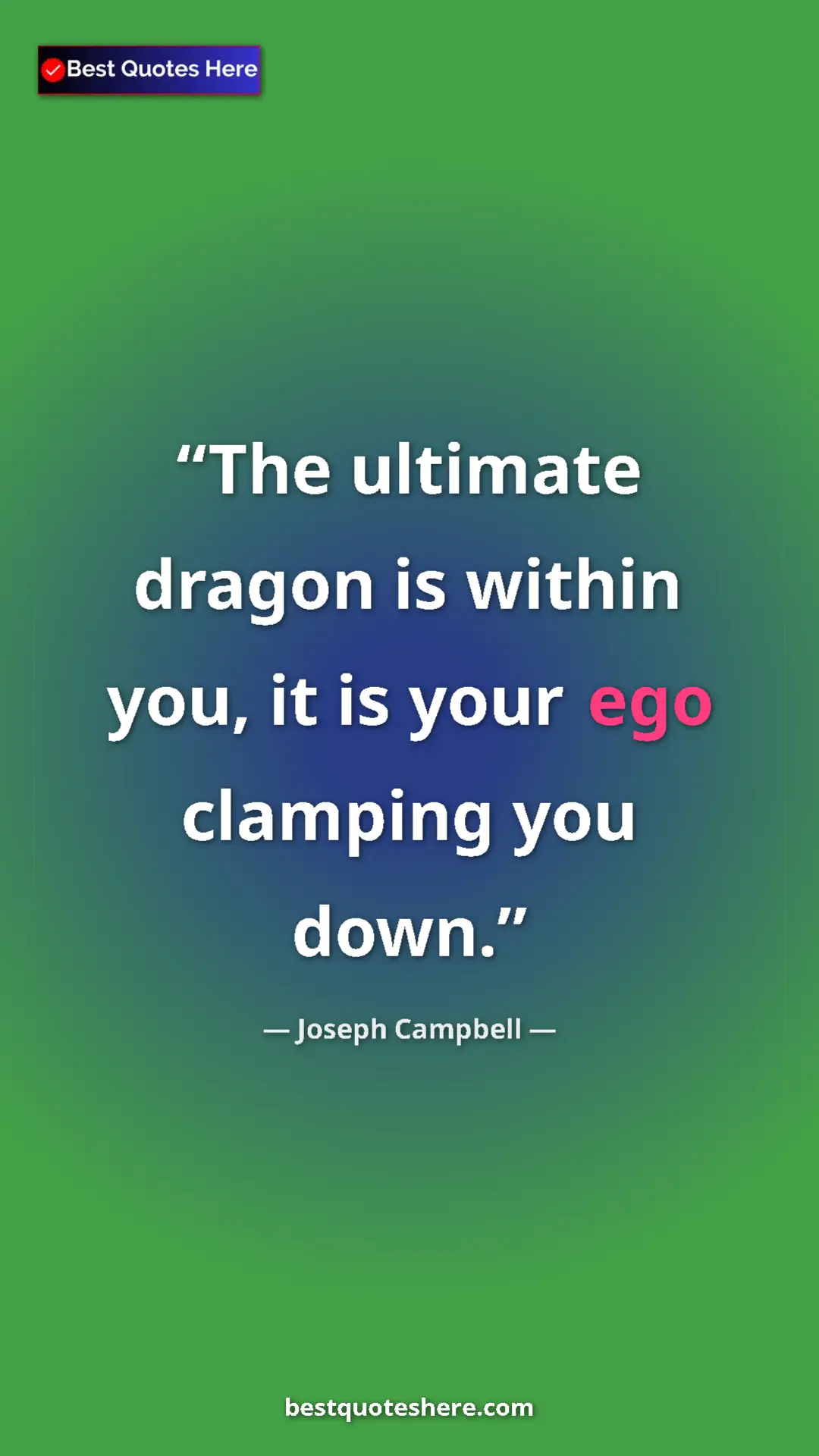 Pinterest quote poster by Joseph Campbell: "The ultimate dragon is within you, it is your ego clamping..."