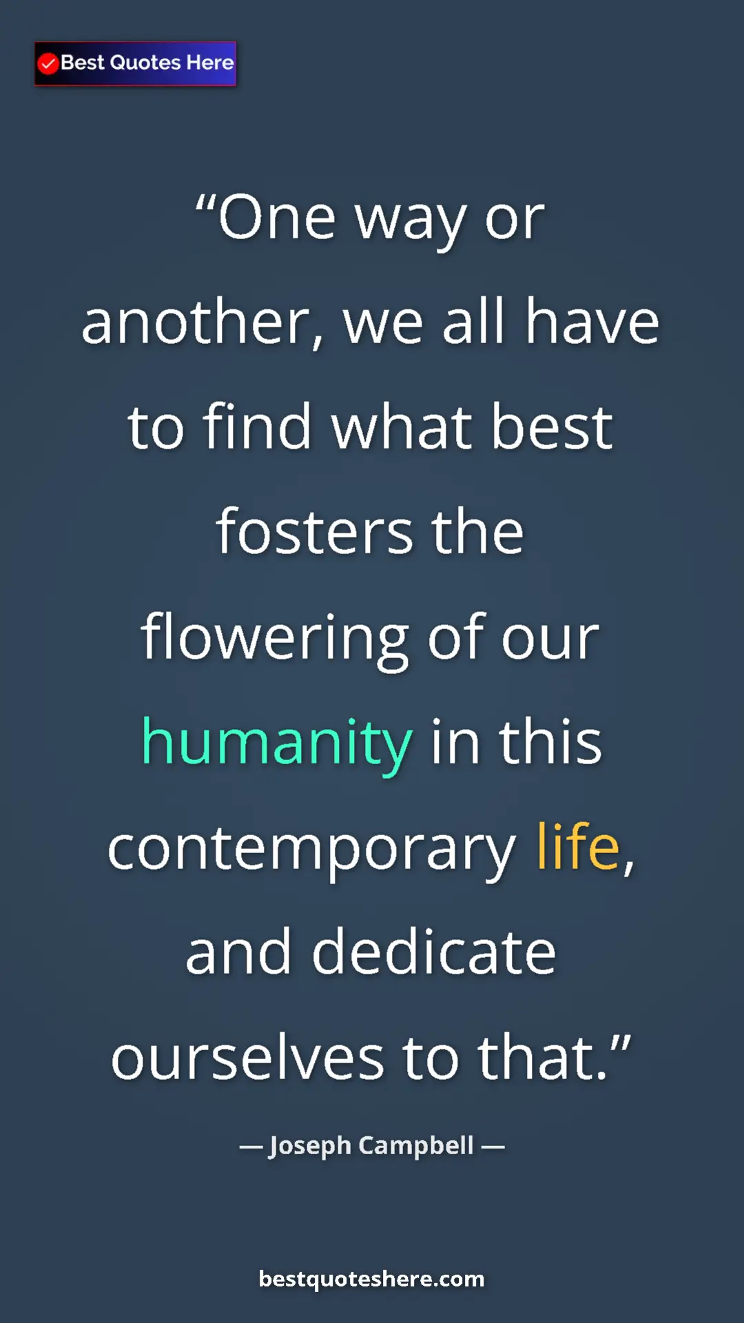 Pinterest quote poster by Joseph Campbell: "One way or another, we all have to find what best fosters..."