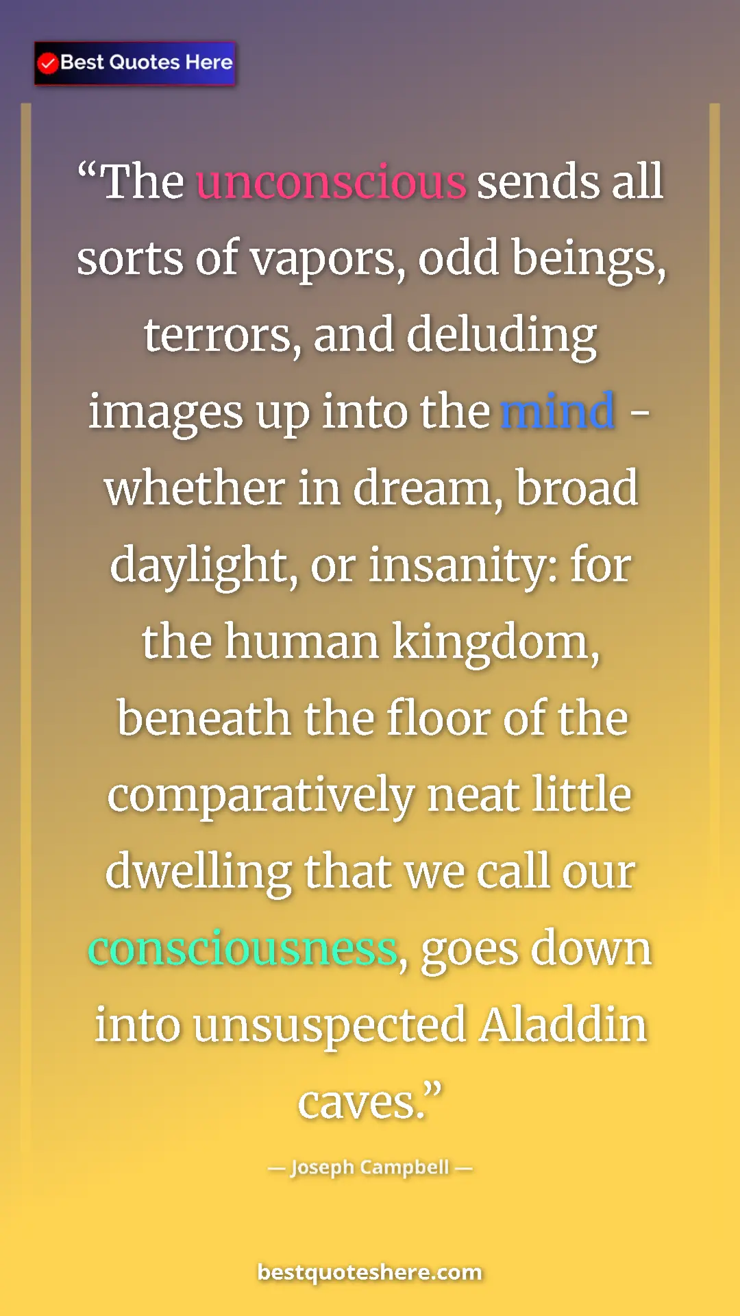 Joseph Campbell Quote Card: "The unconscious sends all sorts of vapors, odd beings,..." Pinterest quote poster by Joseph Campbell: "The unconscious sends all sorts of vapors, odd beings,..."