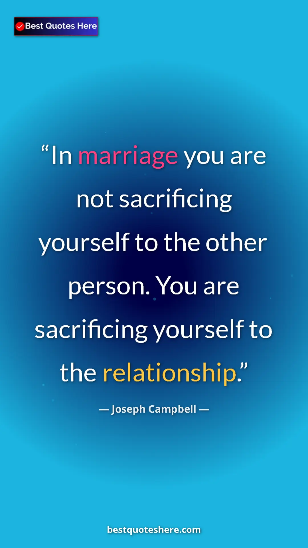 Pinterest quote poster by Joseph Campbell: "In marriage you are not sacrificing yourself to the other..."