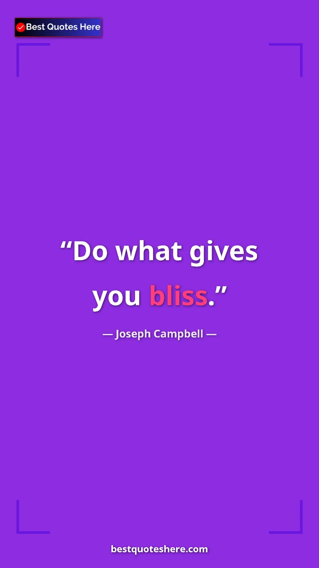 Pinterest quote poster by Joseph Campbell: "Do what gives you bliss."