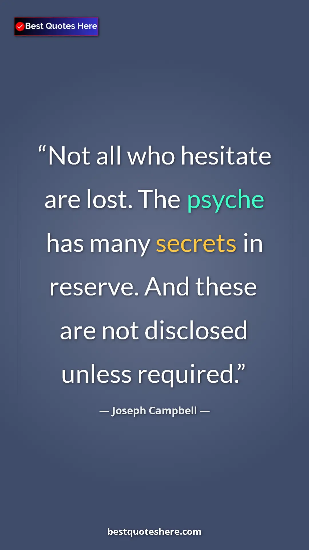 Pinterest quote poster by Joseph Campbell: "Not all who hesitate are lost. The psyche has many secrets..."