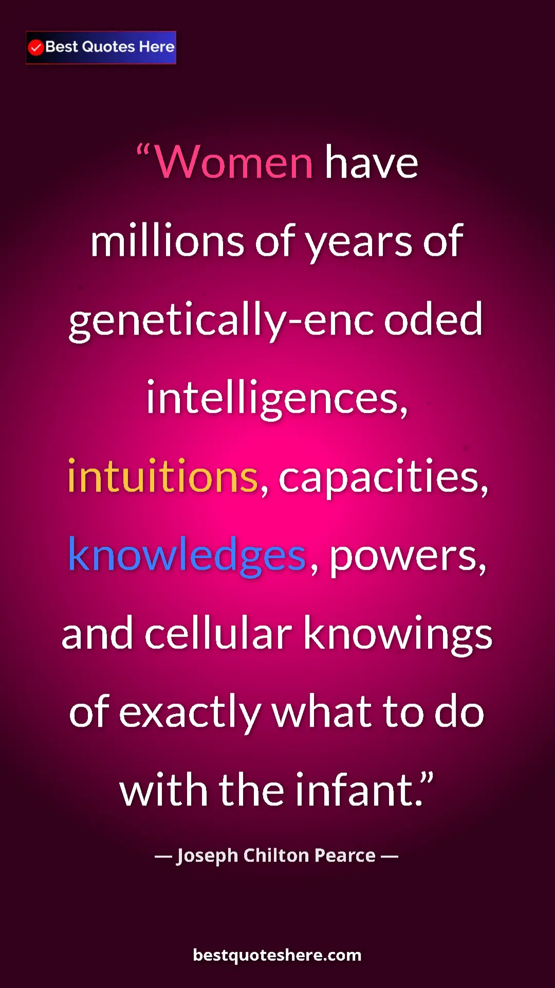 Pinterest quote poster by Joseph Chilton Pearce: "Women have millions of years of genetically-enc oded..."
