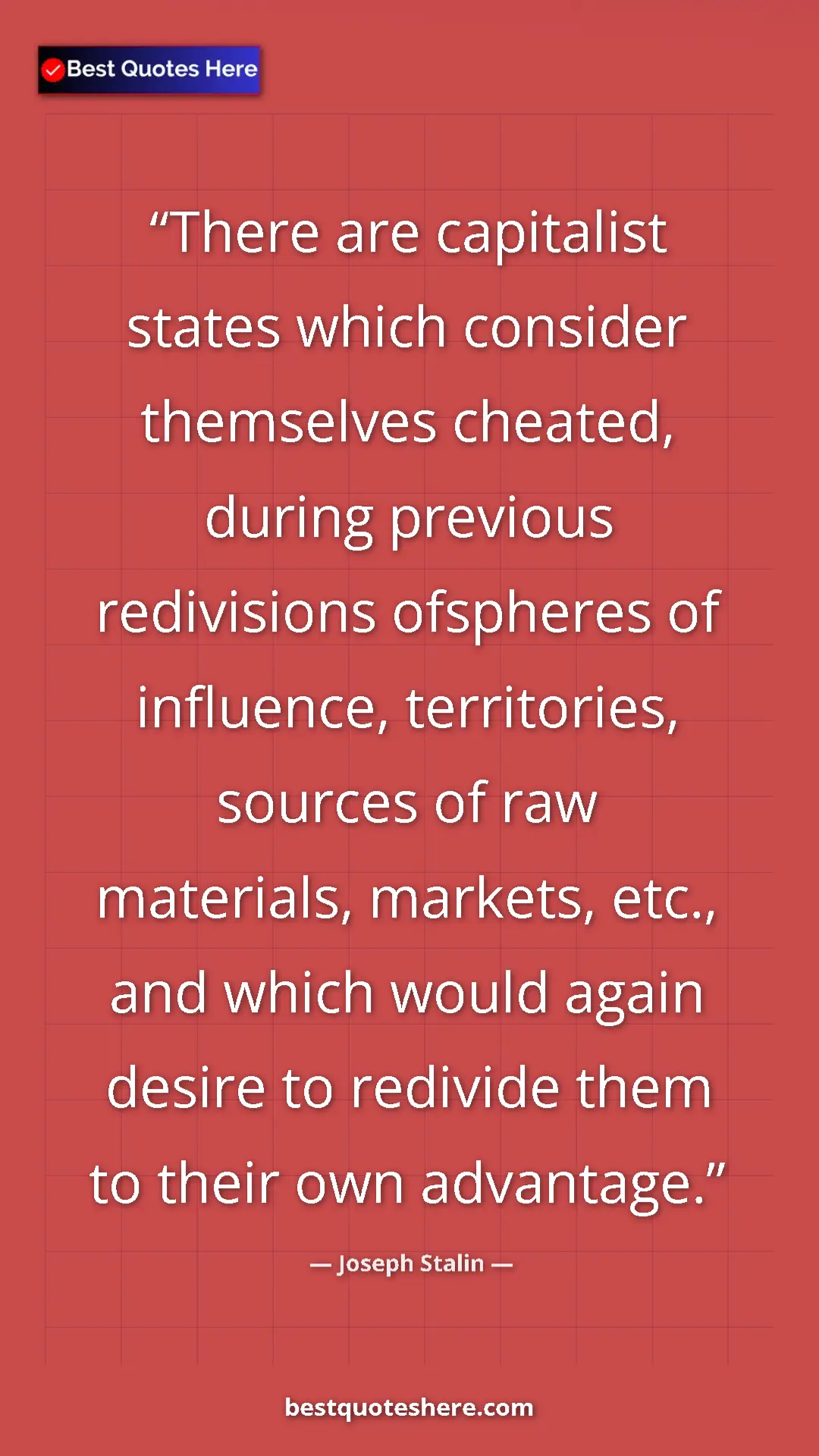 Joseph Stalin Quote Card: "There are capitalist states which consider themselves..." Pinterest quote poster by Joseph Stalin: "There are capitalist states which consider themselves..."
