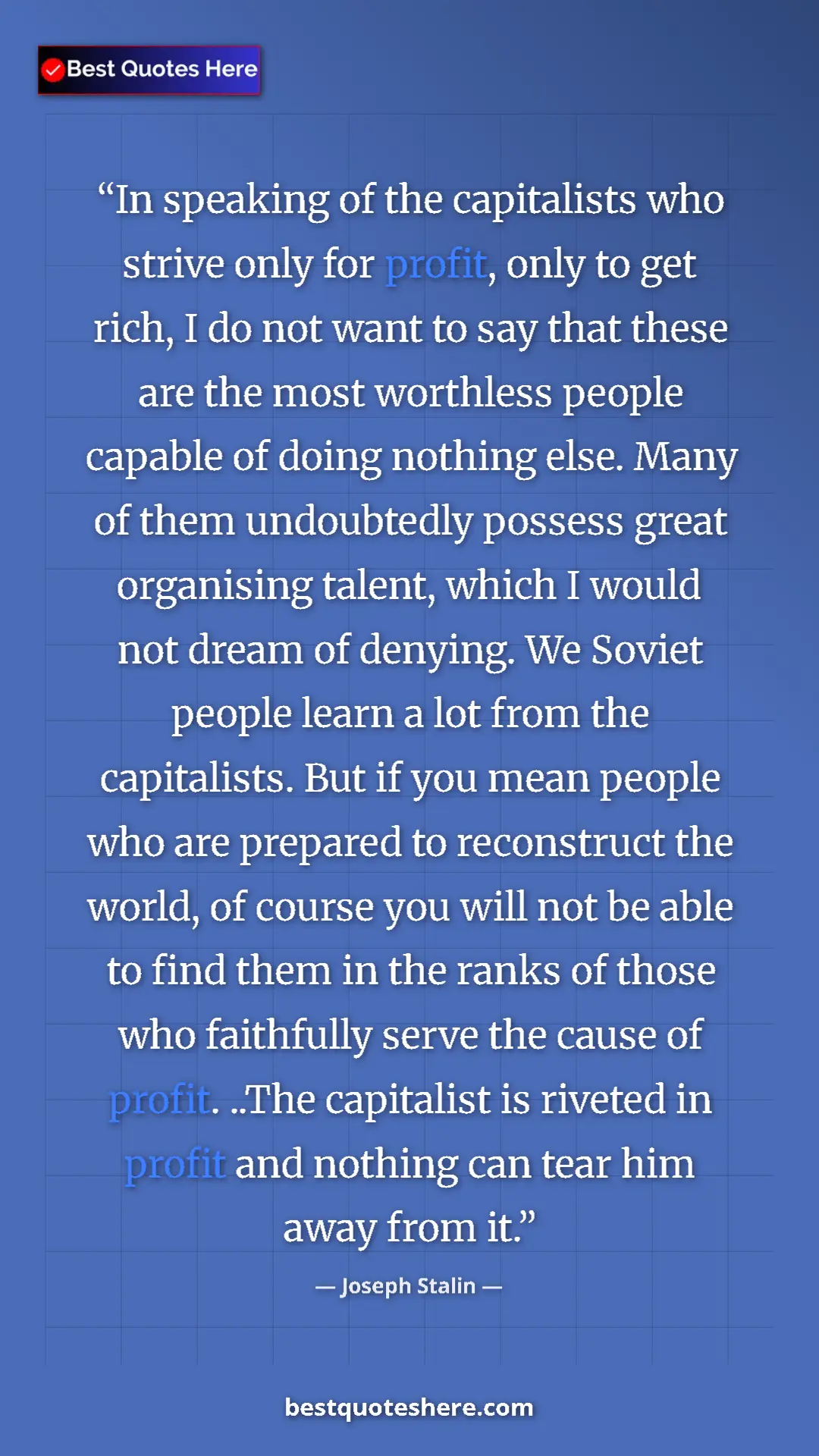 Pinterest quote poster by Joseph Stalin: "In speaking of the capitalists who strive only for profit,..."