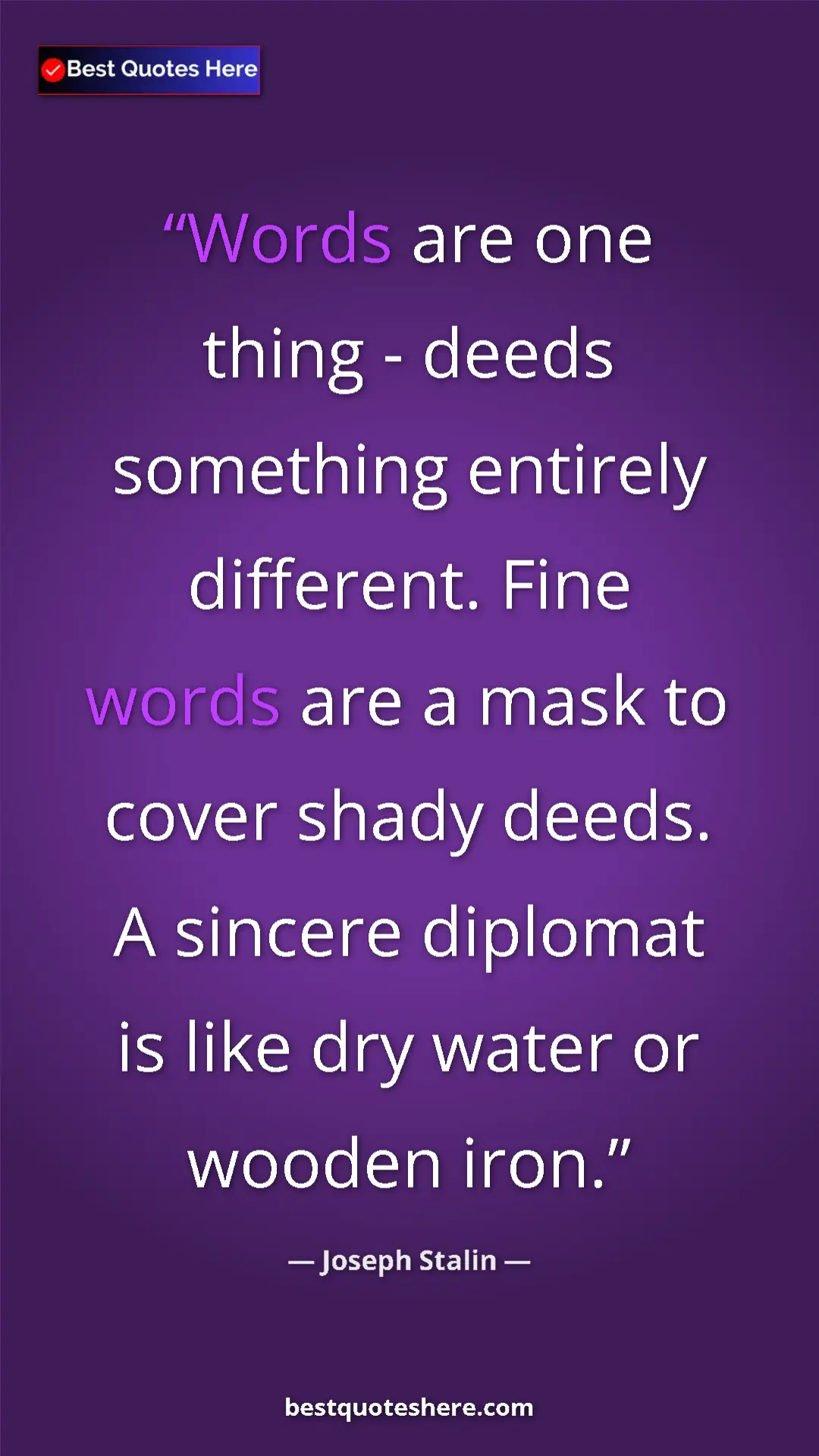 Joseph Stalin Quote Card: "Words are one thing - deeds something entirely different. Fi" Pinterest quote poster by Joseph Stalin: "Words are one thing - deeds something entirely different. Fi"