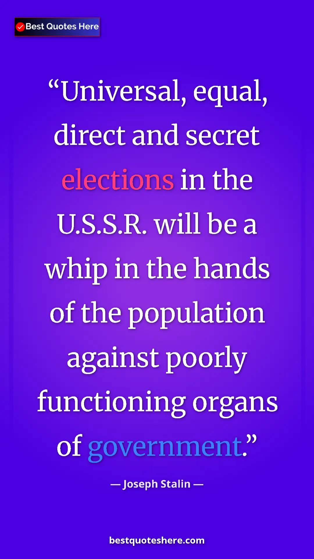 Pinterest quote poster by Joseph Stalin: "Universal, equal, direct and secret elections in the..."