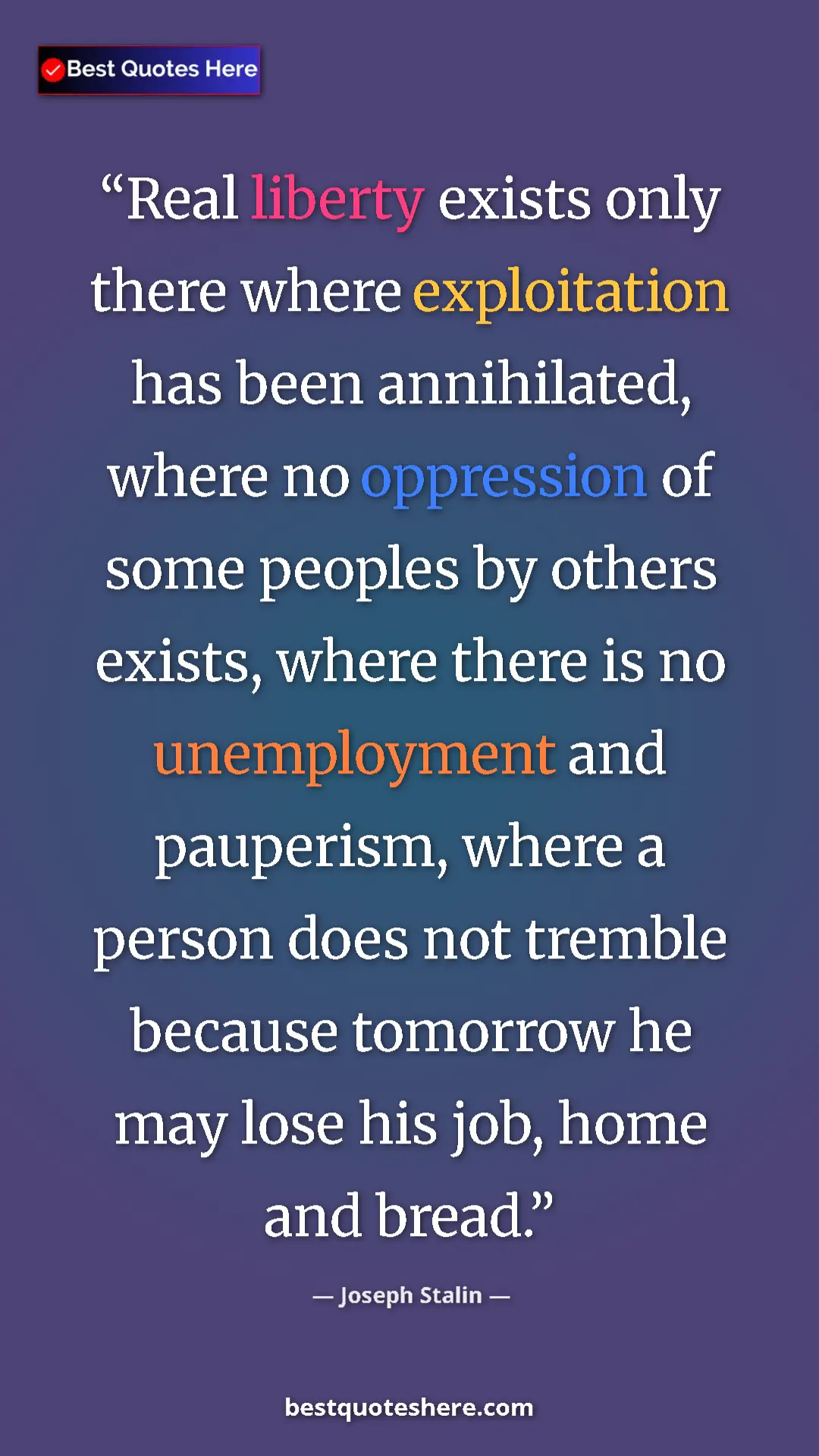 Pinterest quote poster by Joseph Stalin: "Real liberty exists only there where exploitation has been..."