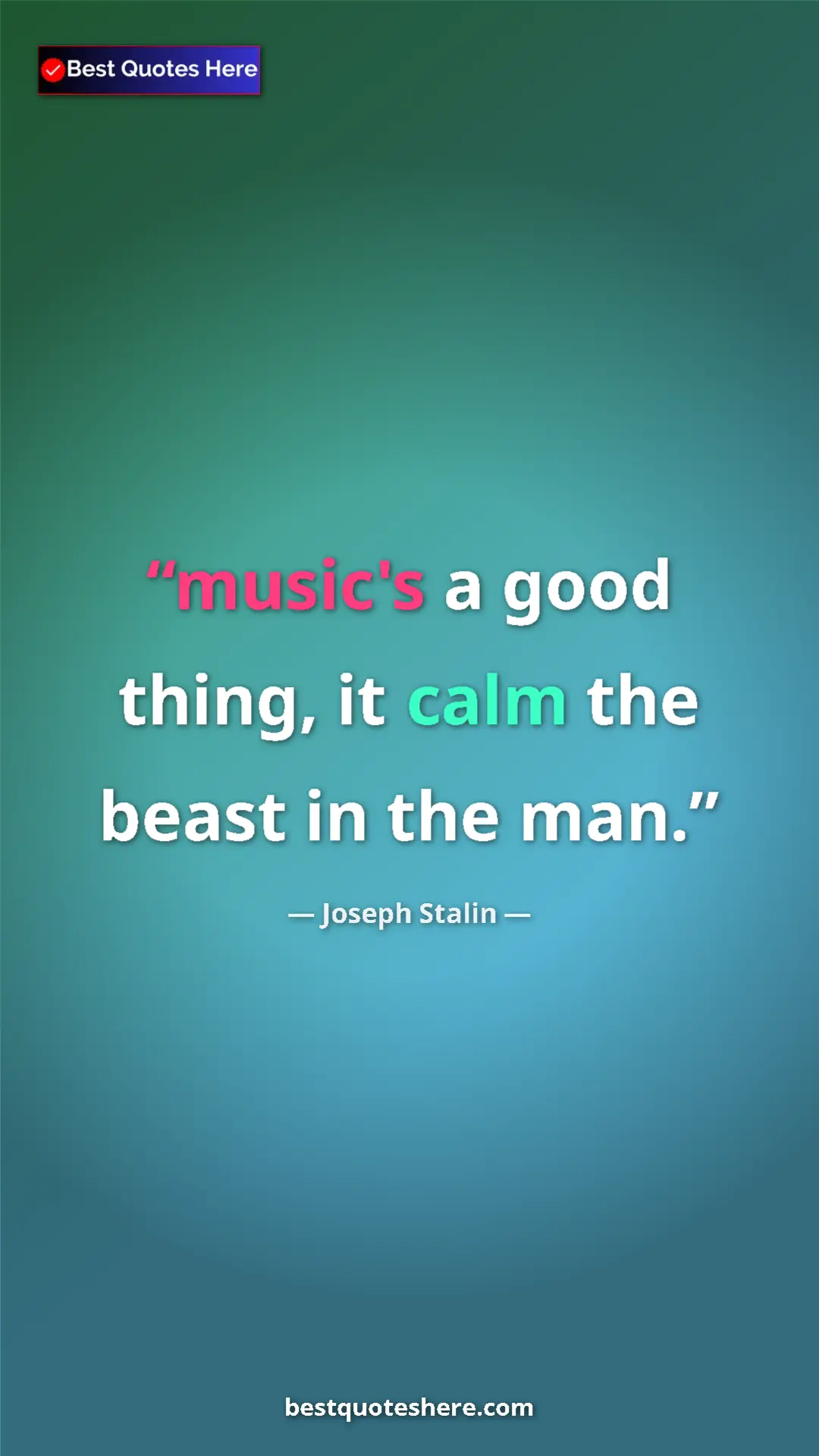 Pinterest quote poster by Joseph Stalin: "music's a good thing, it calm the beast in the man."