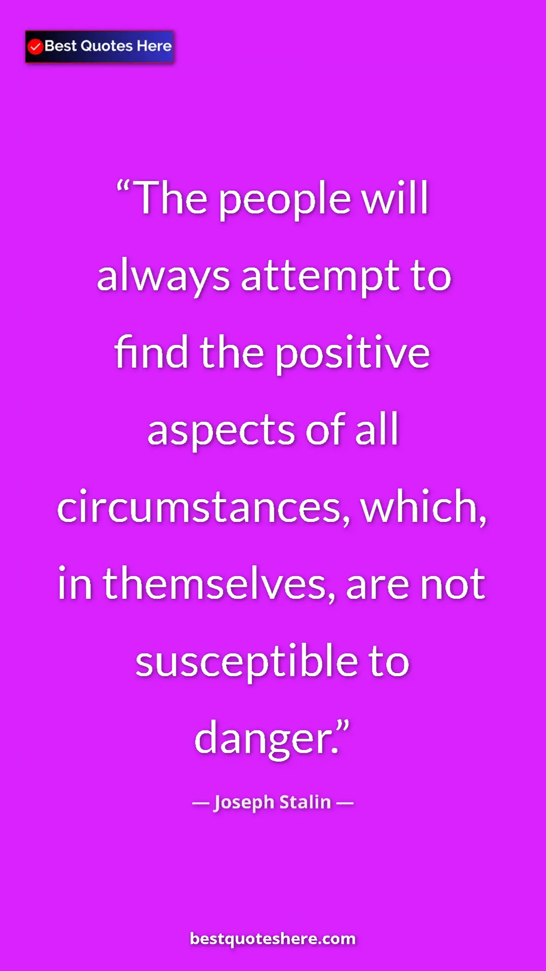 Pinterest quote poster by Joseph Stalin: "The people will always attempt to find the positive aspects..."