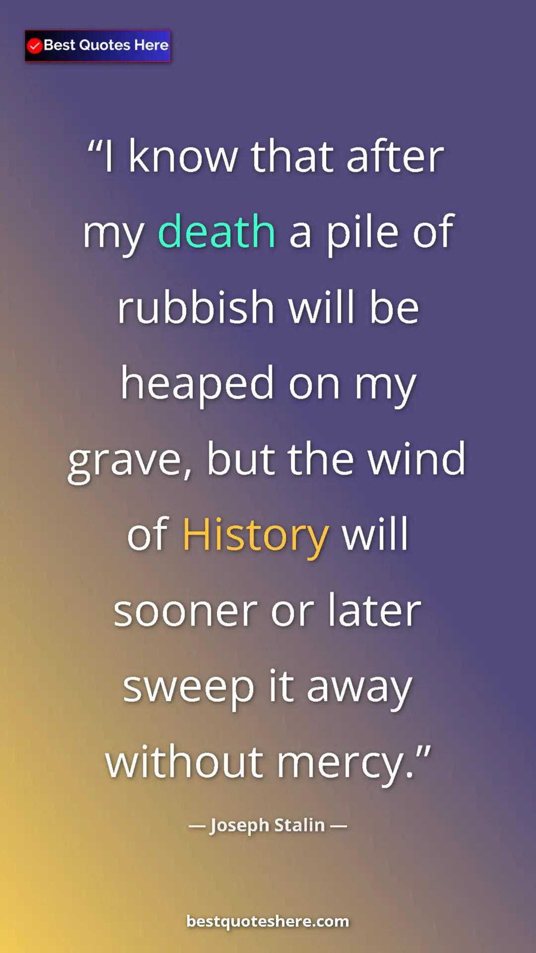 Pinterest quote poster by Joseph Stalin: "I know that after my death a pile of rubbish will be heaped..."