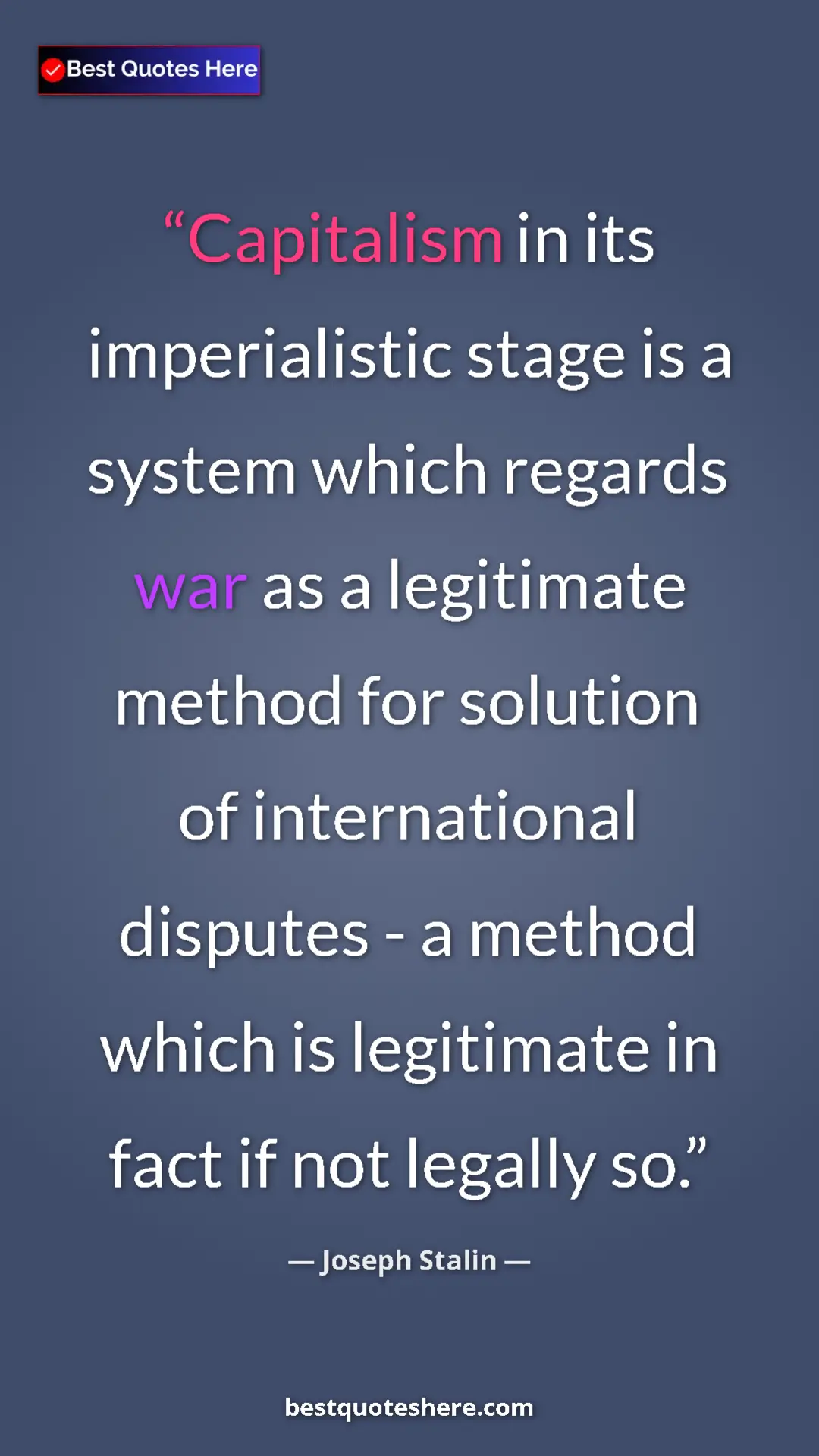 Joseph Stalin Quote Card: "Capitalism in its imperialistic stage is a system which..." Pinterest quote poster by Joseph Stalin: "Capitalism in its imperialistic stage is a system which..."