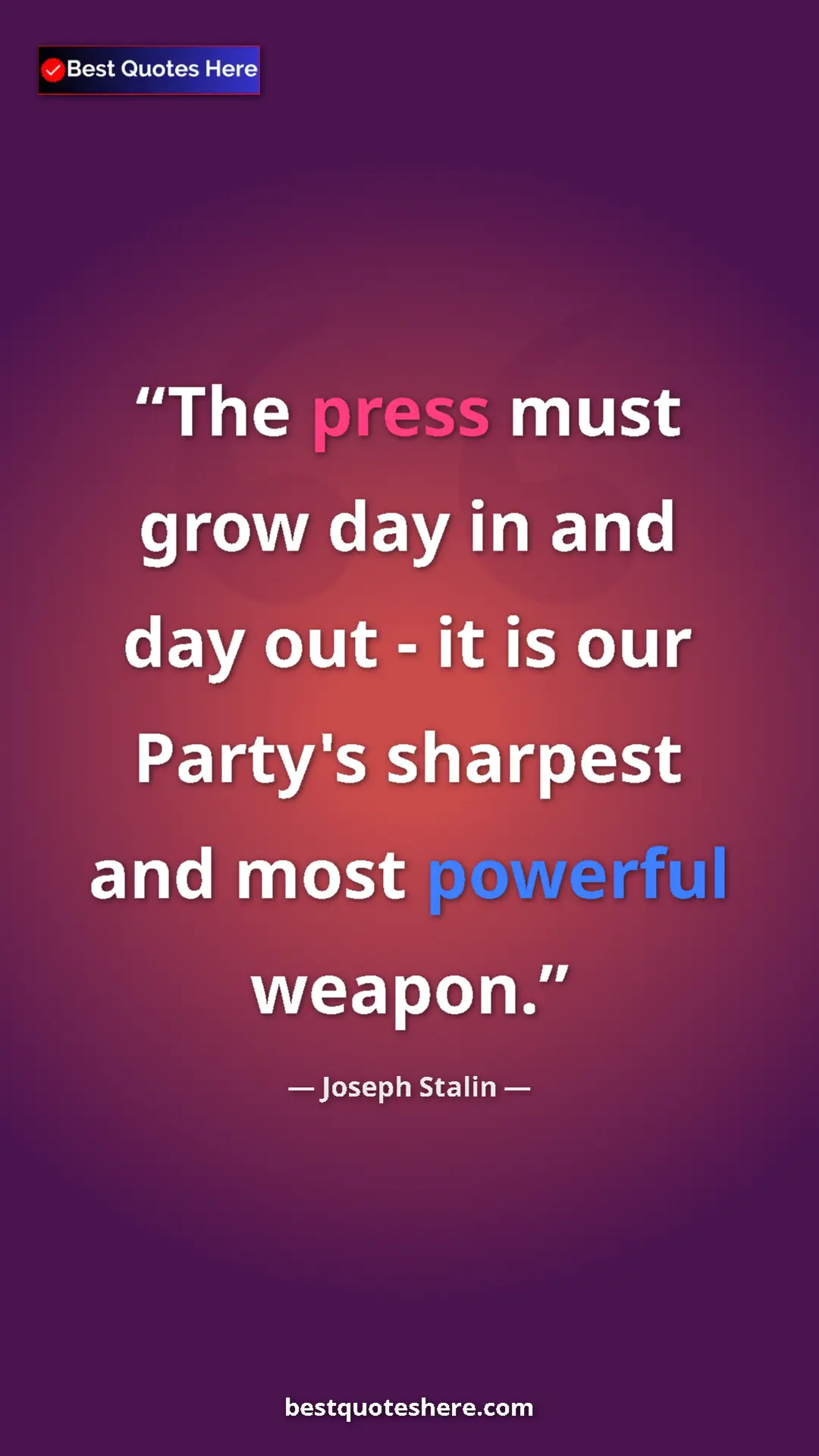 Joseph Stalin Quote Card: "The press must grow day in and day out - it is our Party's..." Pinterest quote poster by Joseph Stalin: "The press must grow day in and day out - it is our Party's..."