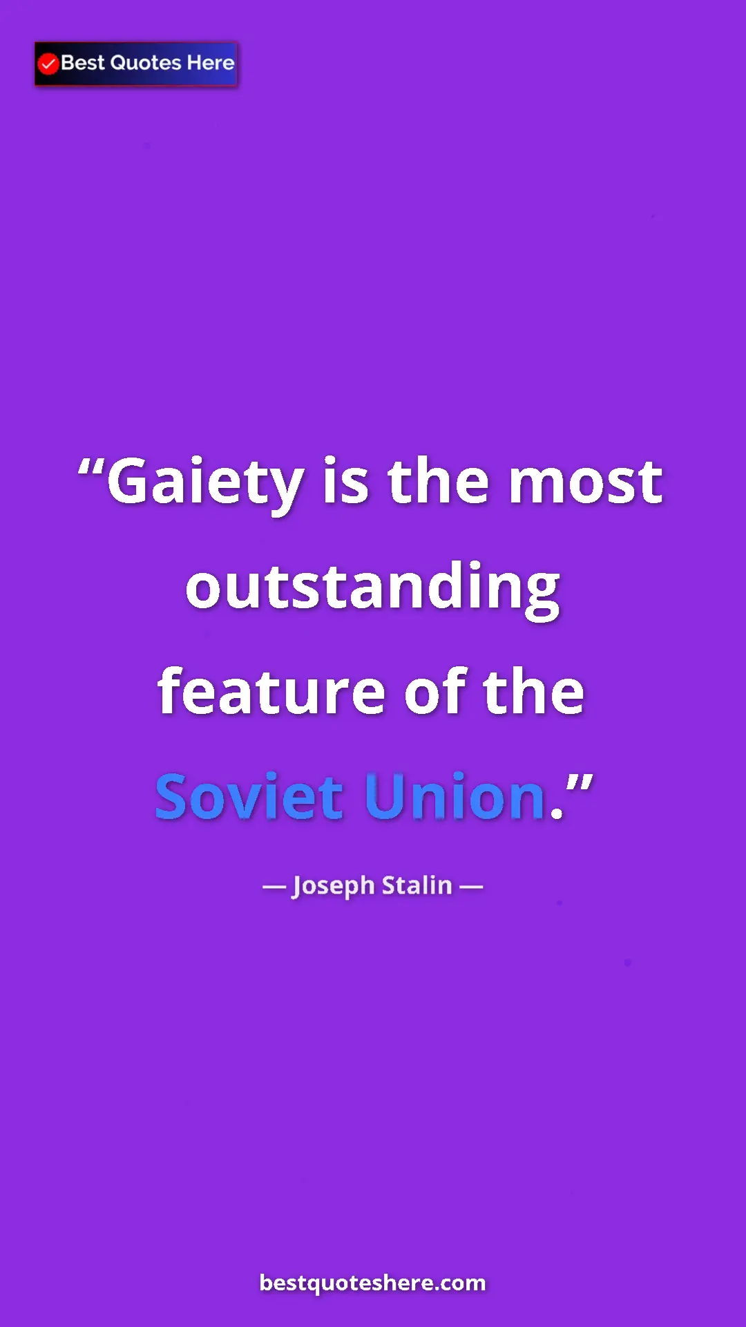 Pinterest quote poster by Joseph Stalin: "Gaiety is the most outstanding feature of the Soviet Union."