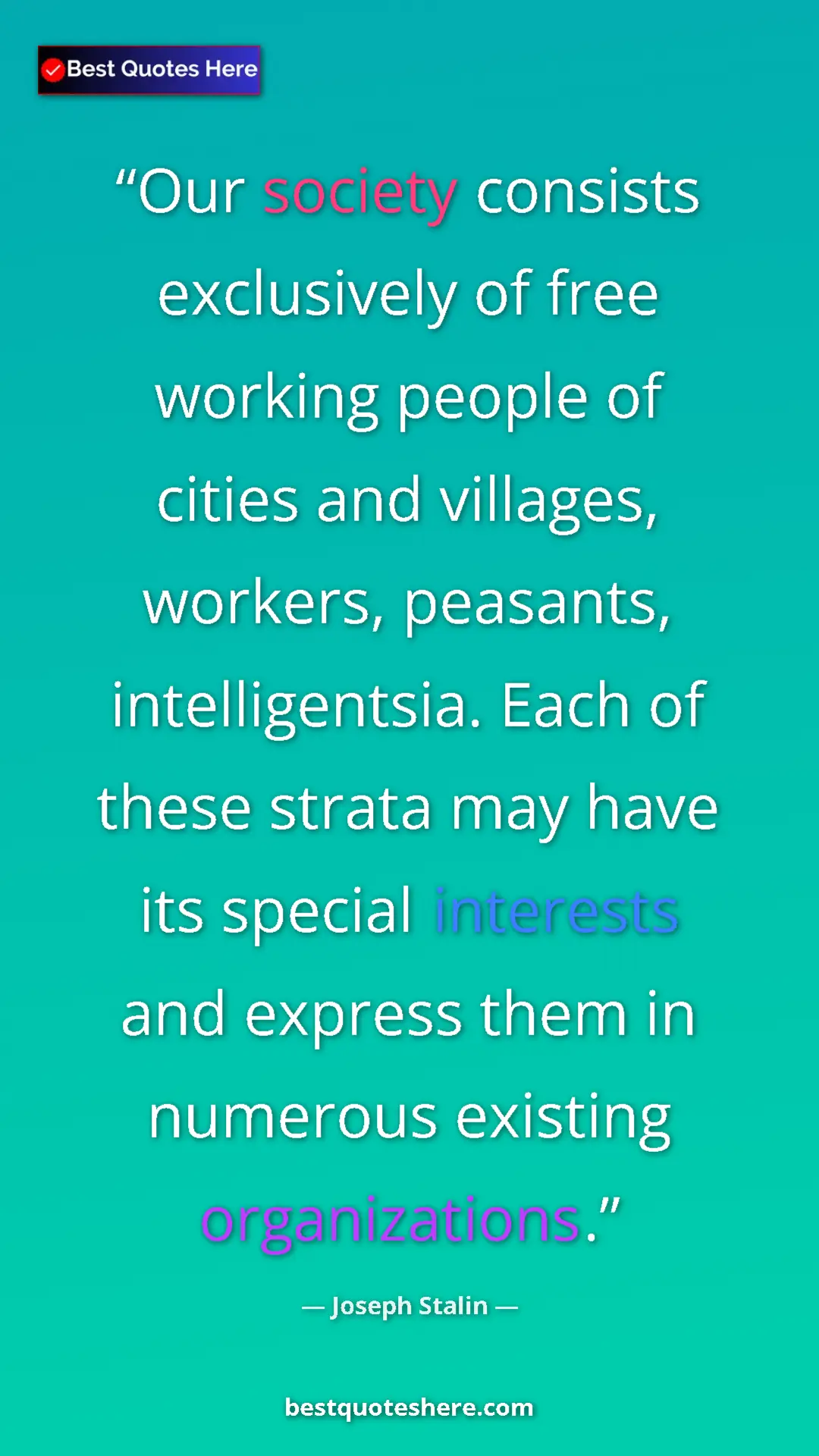 Pinterest quote poster by Joseph Stalin: "Our society consists exclusively of free working people of..."