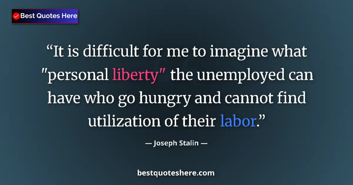Quote by Joseph Stalin: It is difficult for me to imagine what 
