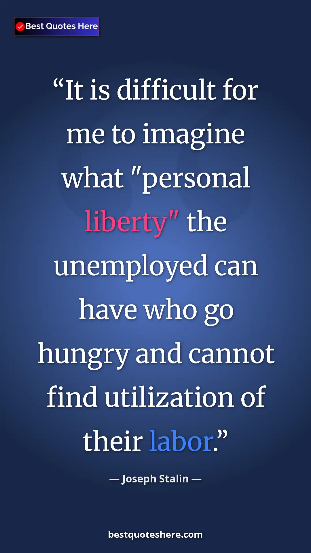 Pinterest quote poster by Joseph Stalin: "It is difficult for me to imagine what "personal liberty"..."