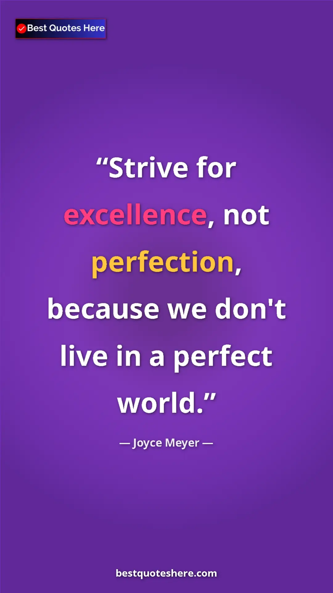 Pinterest quote poster by Joyce Meyer: "Strive for excellence, not perfection, because we don't..."