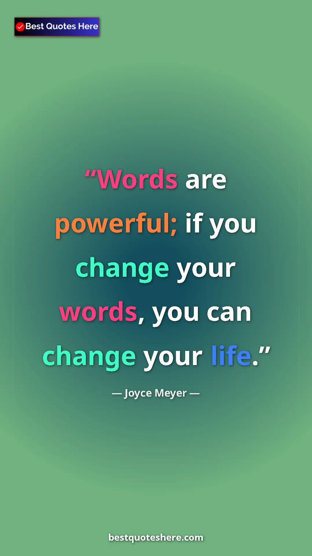 Pinterest quote poster by Joyce Meyer: "Words are powerful; if you change your words, you can..."