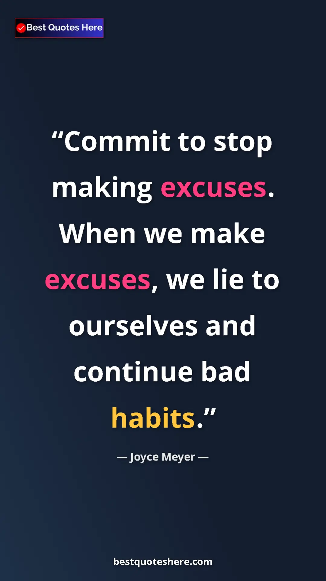 Pinterest quote poster by Joyce Meyer: "Commit to stop making excuses. When we make excuses, we lie..."