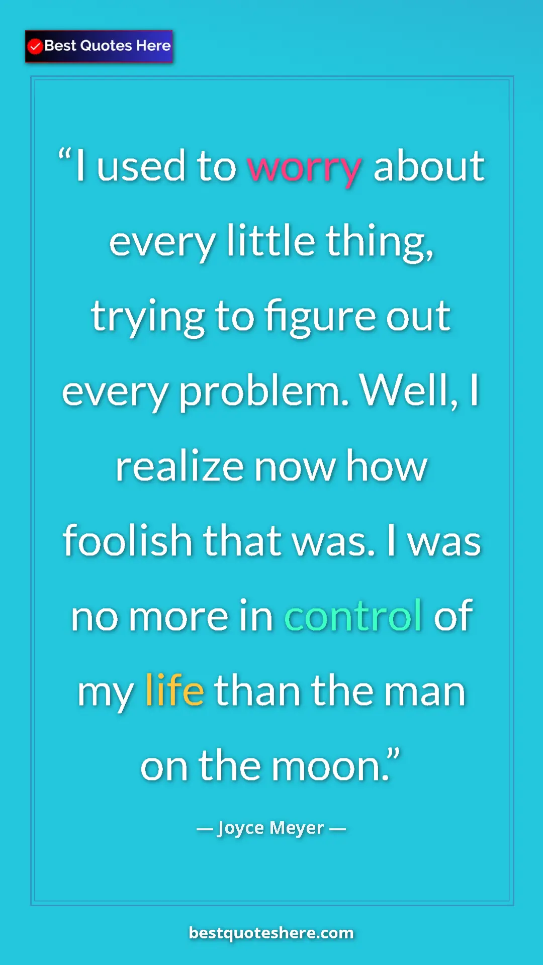 Pinterest quote poster by Joyce Meyer: "I used to worry about every little thing, trying to figure..."