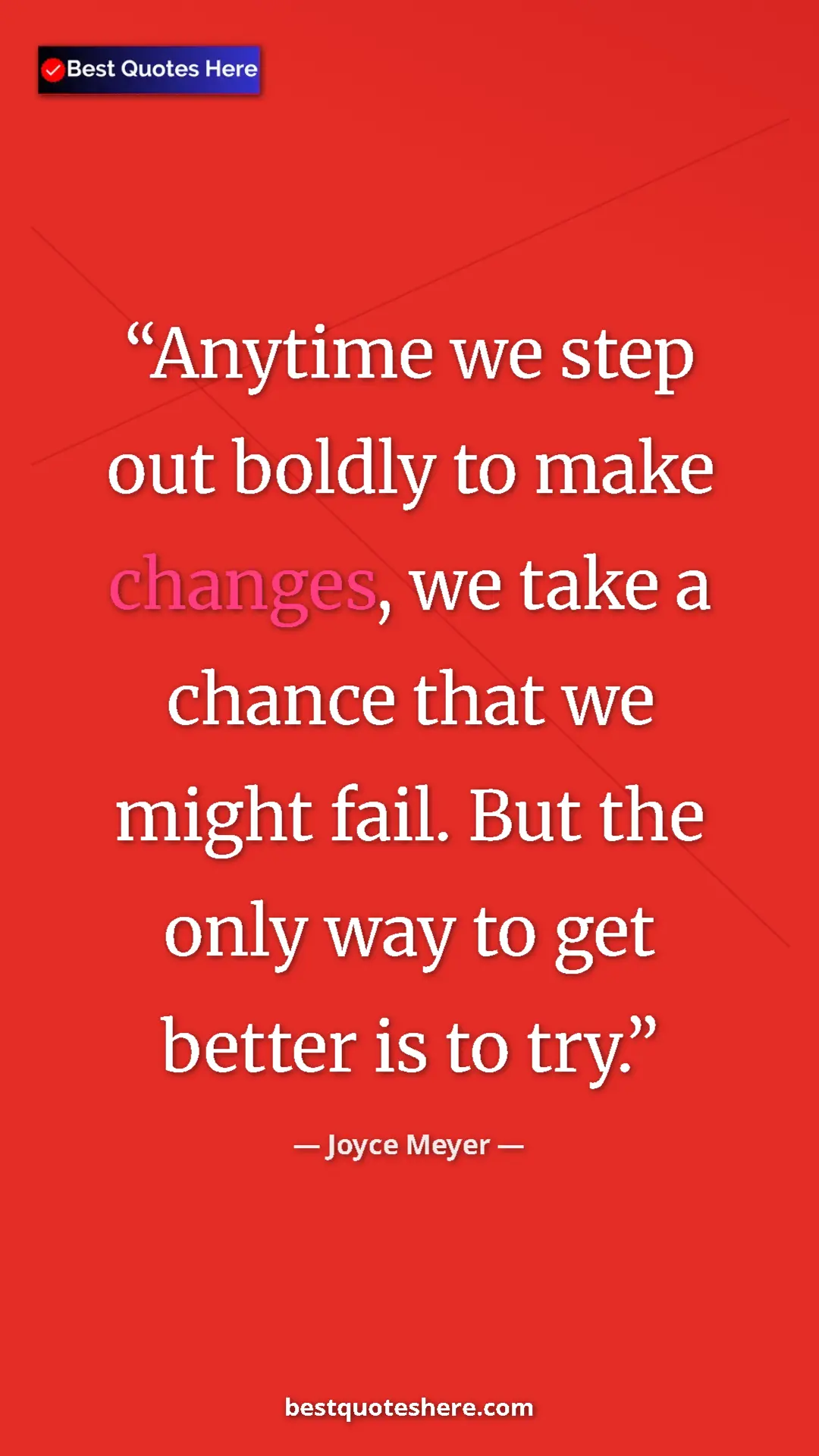 Pinterest quote poster by Joyce Meyer: "Anytime we step out boldly to make changes, we take a..."