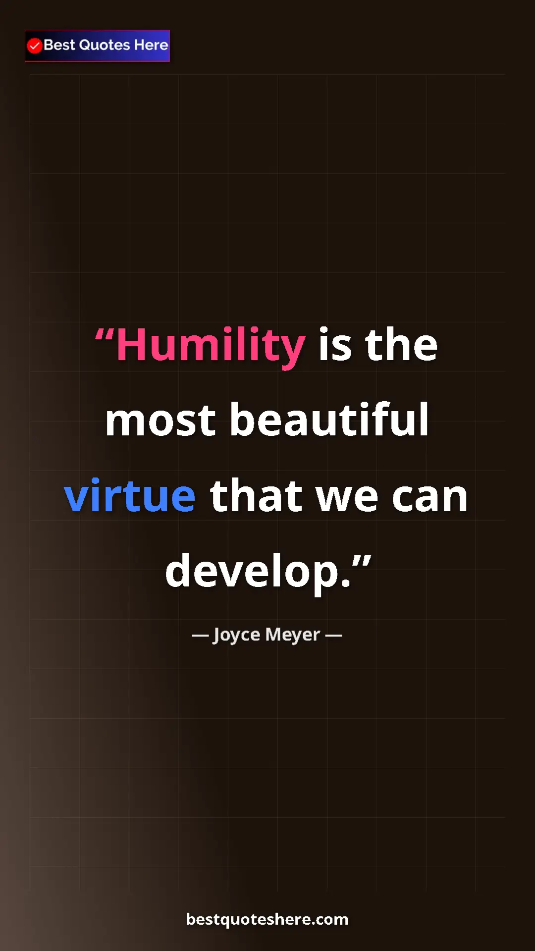 Pinterest quote poster by Joyce Meyer: "Humility is the most beautiful virtue that we can develop."