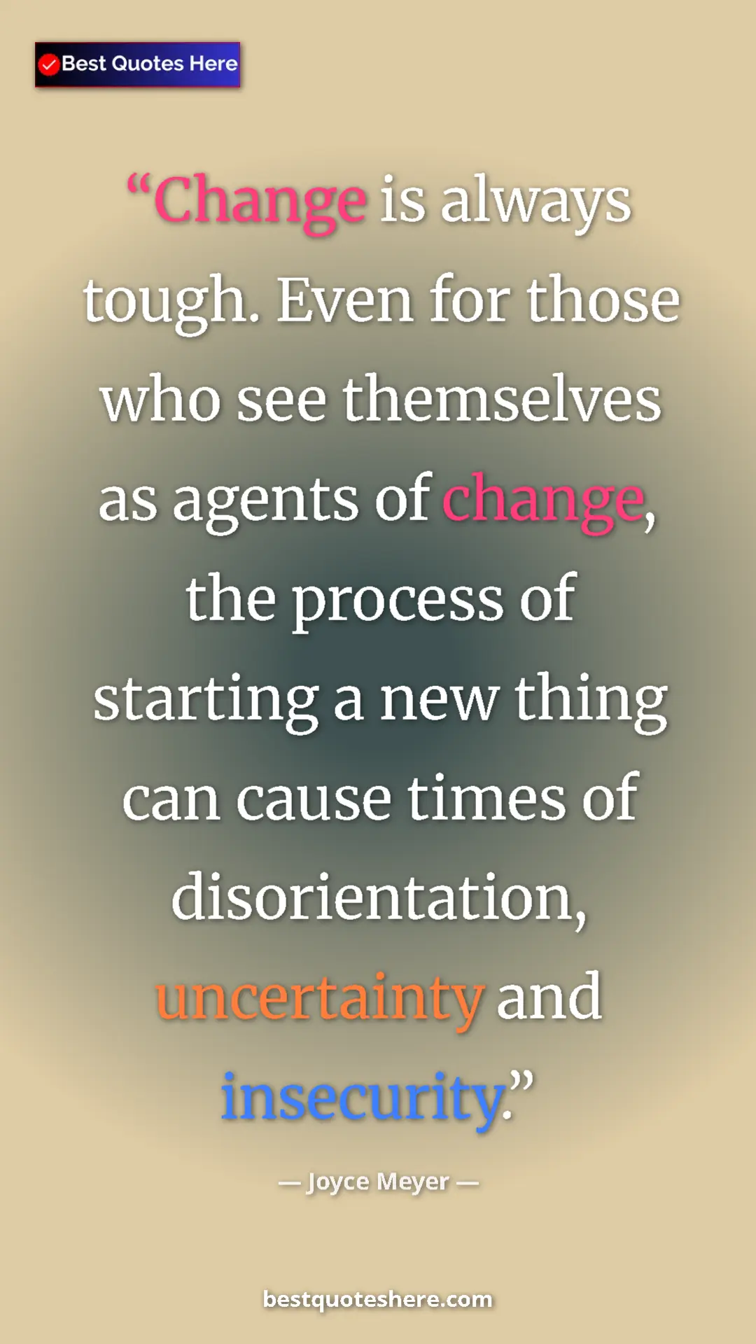 Pinterest quote poster by Joyce Meyer: "Change is always tough. Even for those who see themselves..."