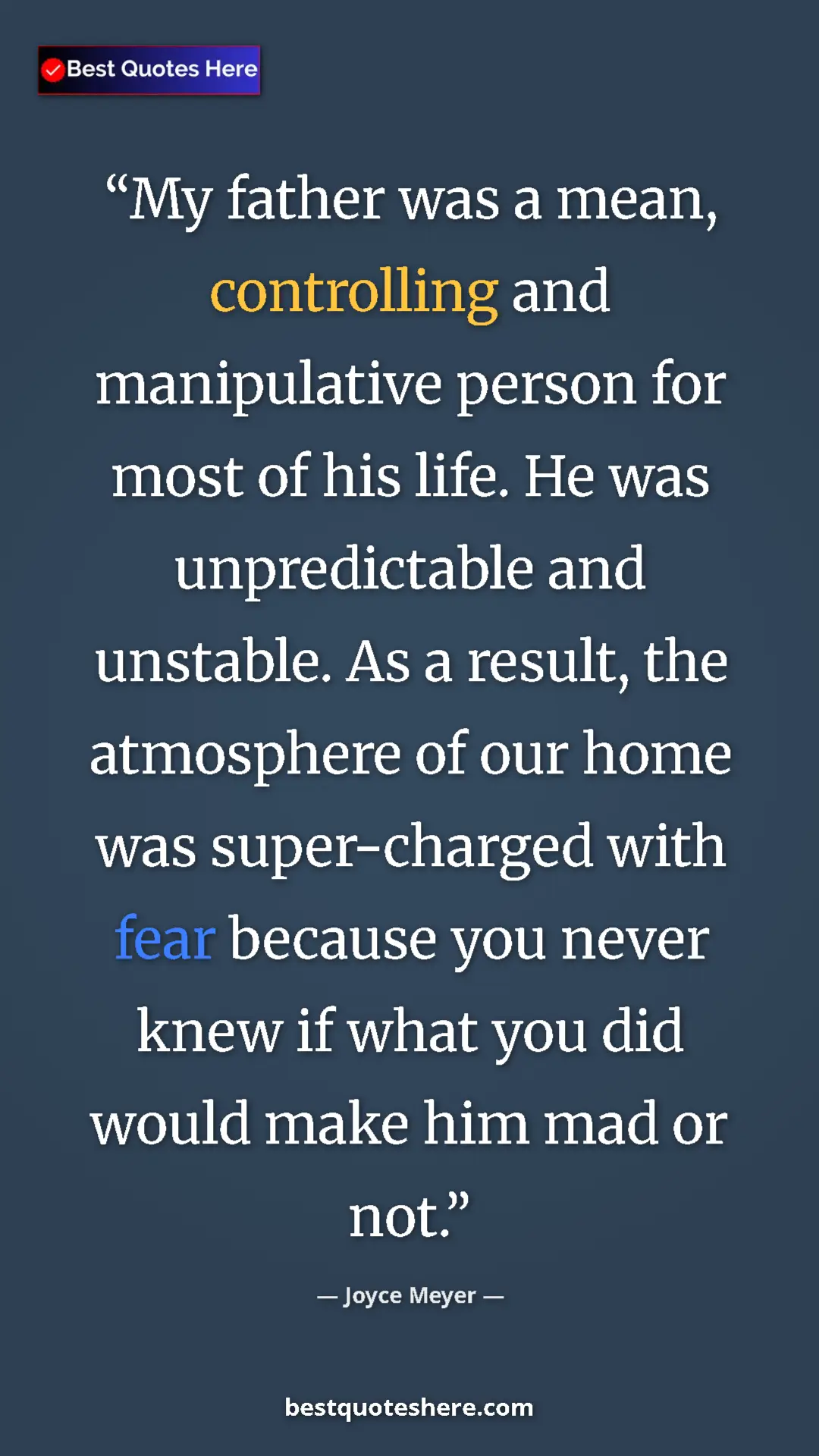 Joyce Meyer Quote Card: "My father was a mean, controlling and manipulative person..." Pinterest quote poster by Joyce Meyer: "My father was a mean, controlling and manipulative person..."