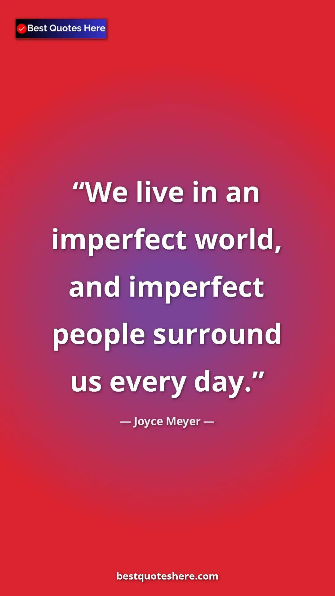 Pinterest quote poster by Joyce Meyer: "We live in an imperfect world, and imperfect people..."