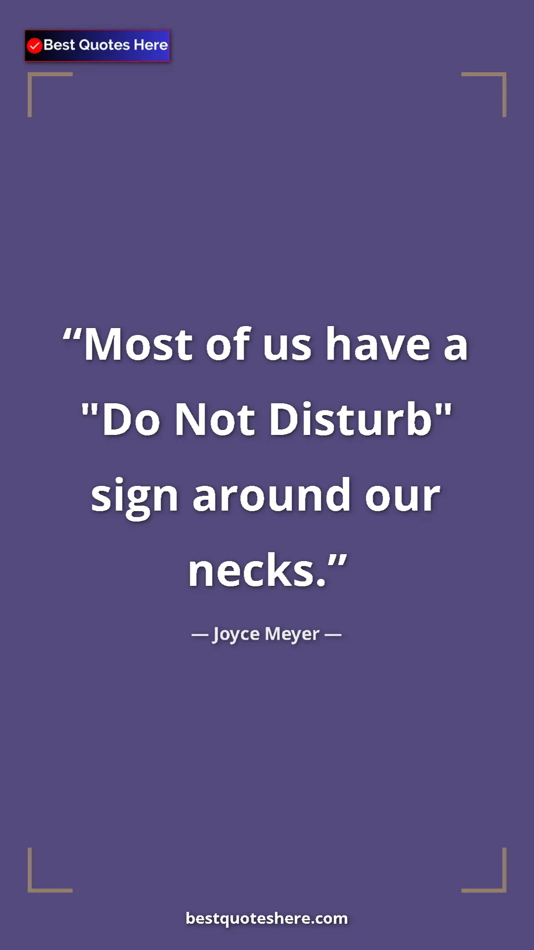 Pinterest quote poster by Joyce Meyer: "Most of us have a "Do Not Disturb" sign around our necks."