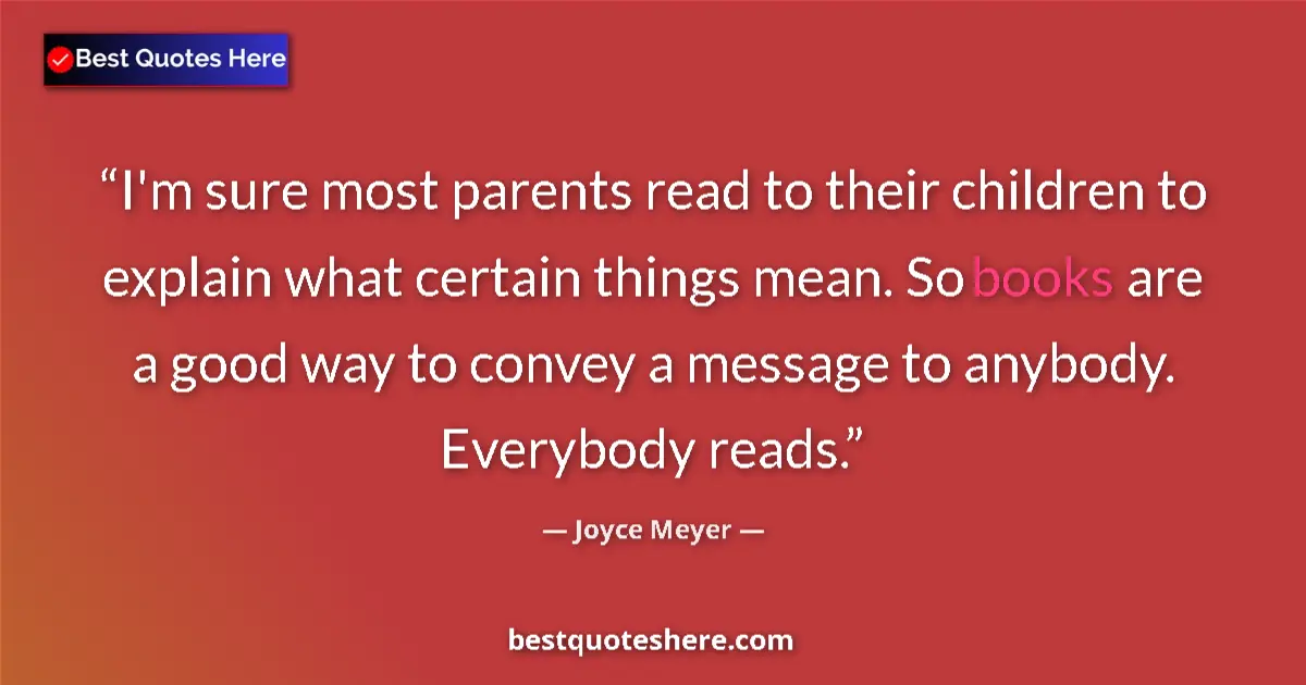 Joyce Meyer quote: "I'm sure most parents read to their children to explain..."