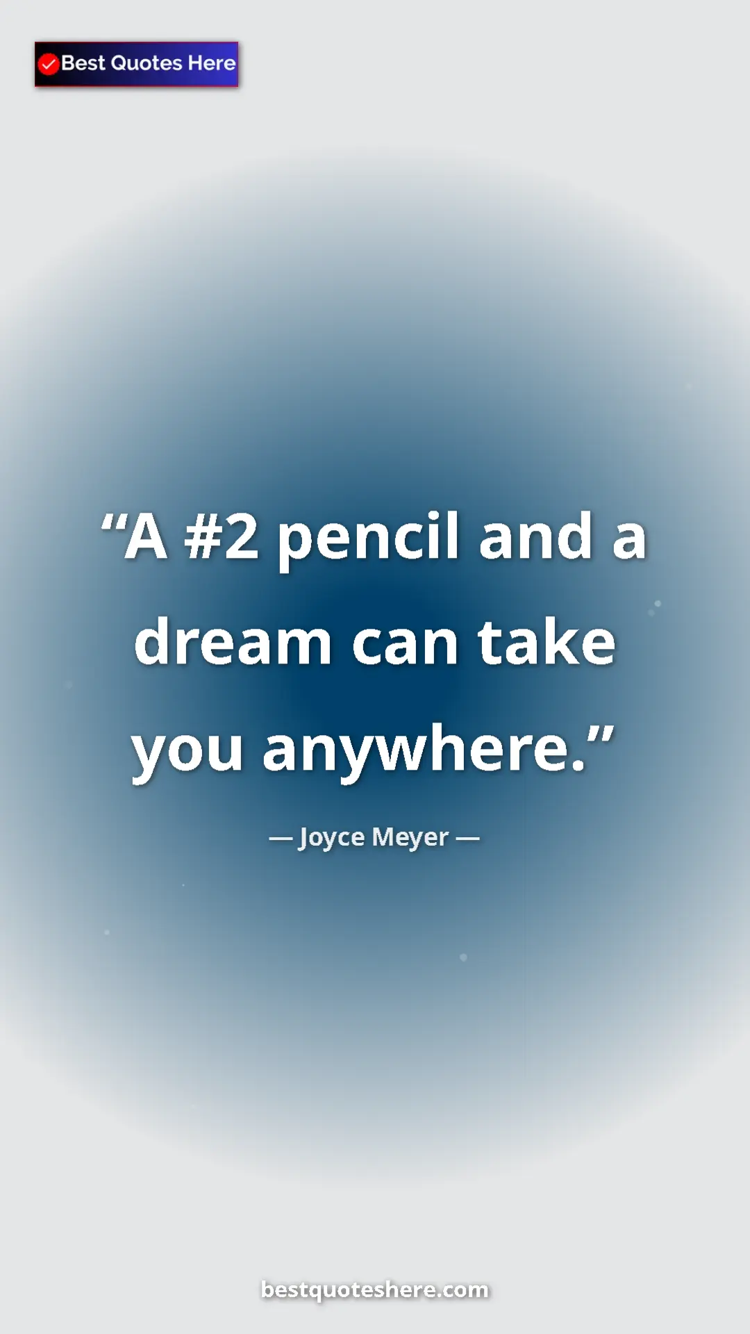 Pinterest quote poster by Joyce Meyer: "A #2 pencil and a dream can take you anywhere."