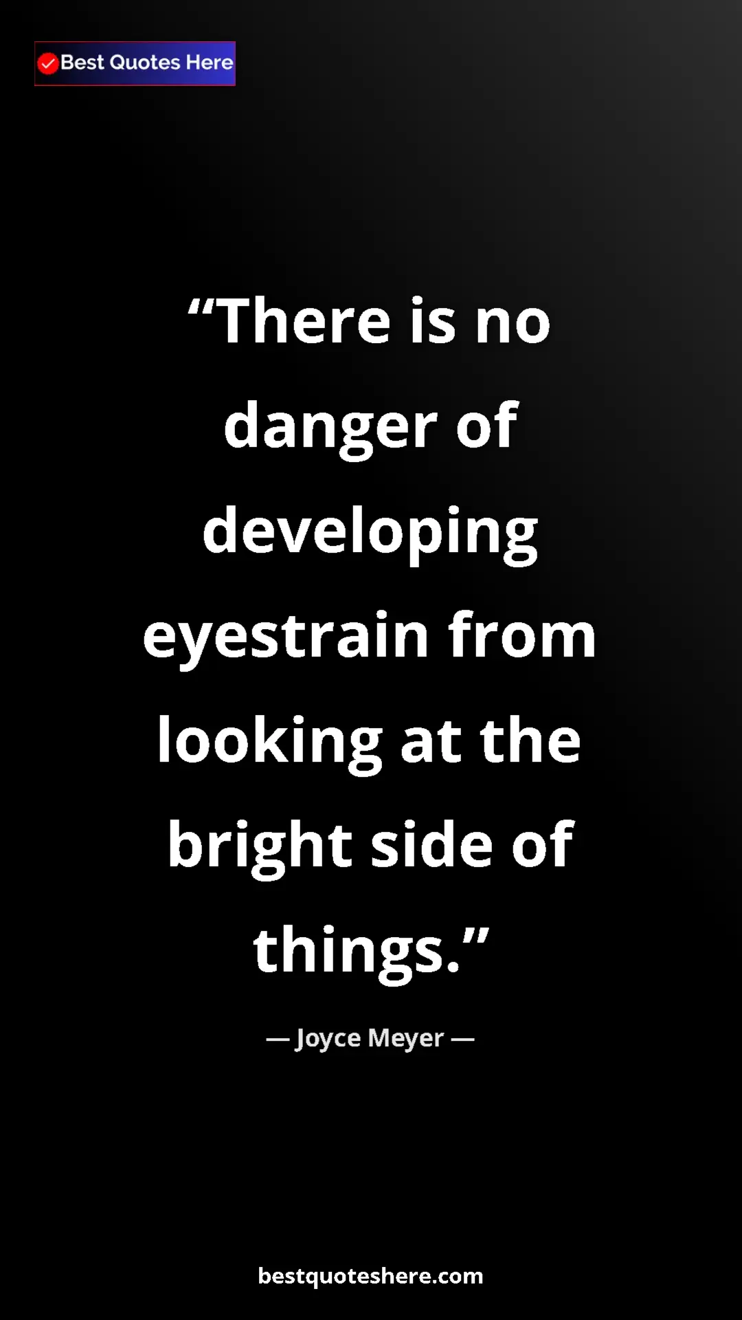 Pinterest quote poster by Joyce Meyer: "There is no danger of developing eyestrain from looking at..."