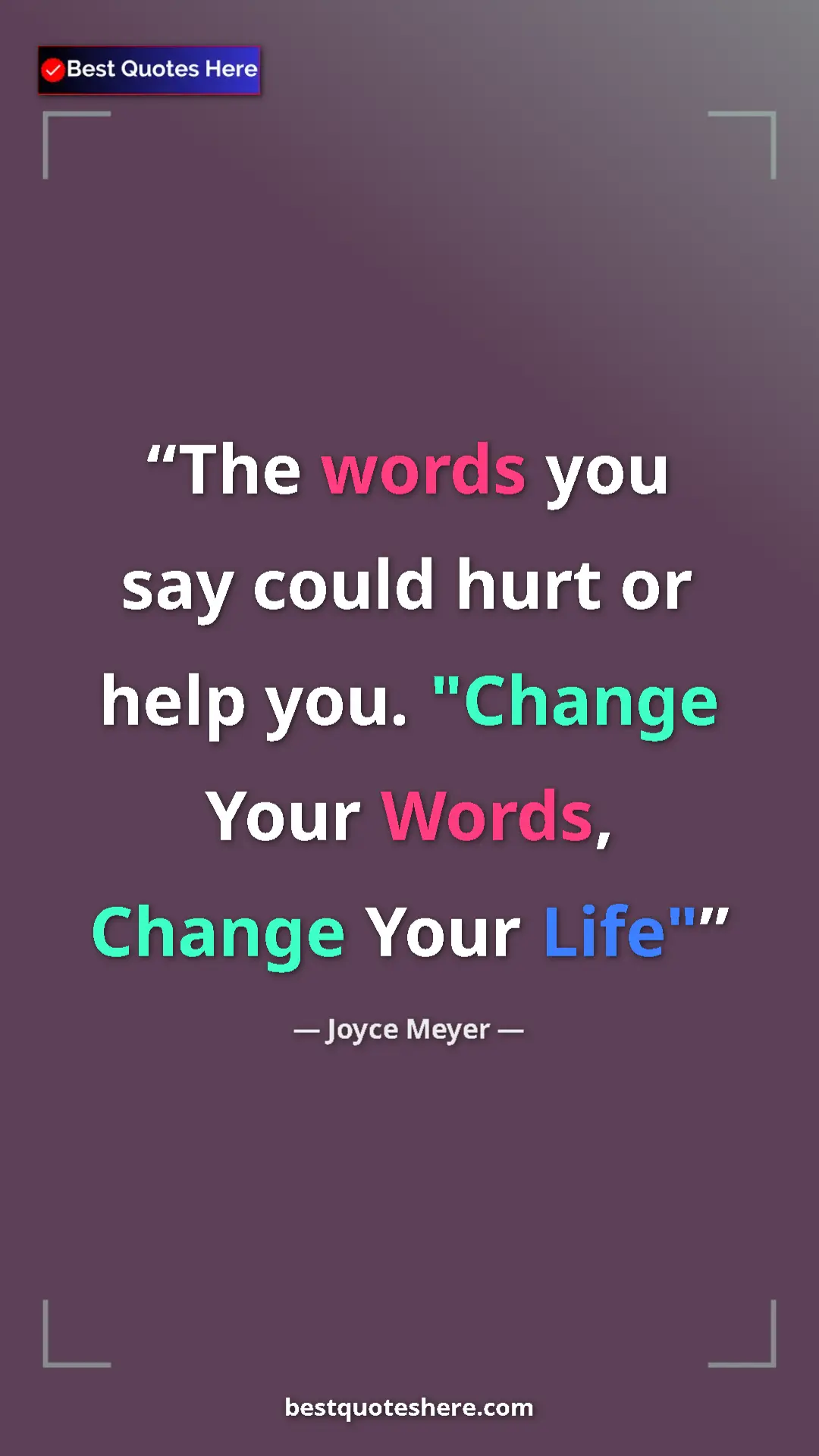Pinterest quote poster by Joyce Meyer: "The words you say could hurt or help you. "Change Your..."