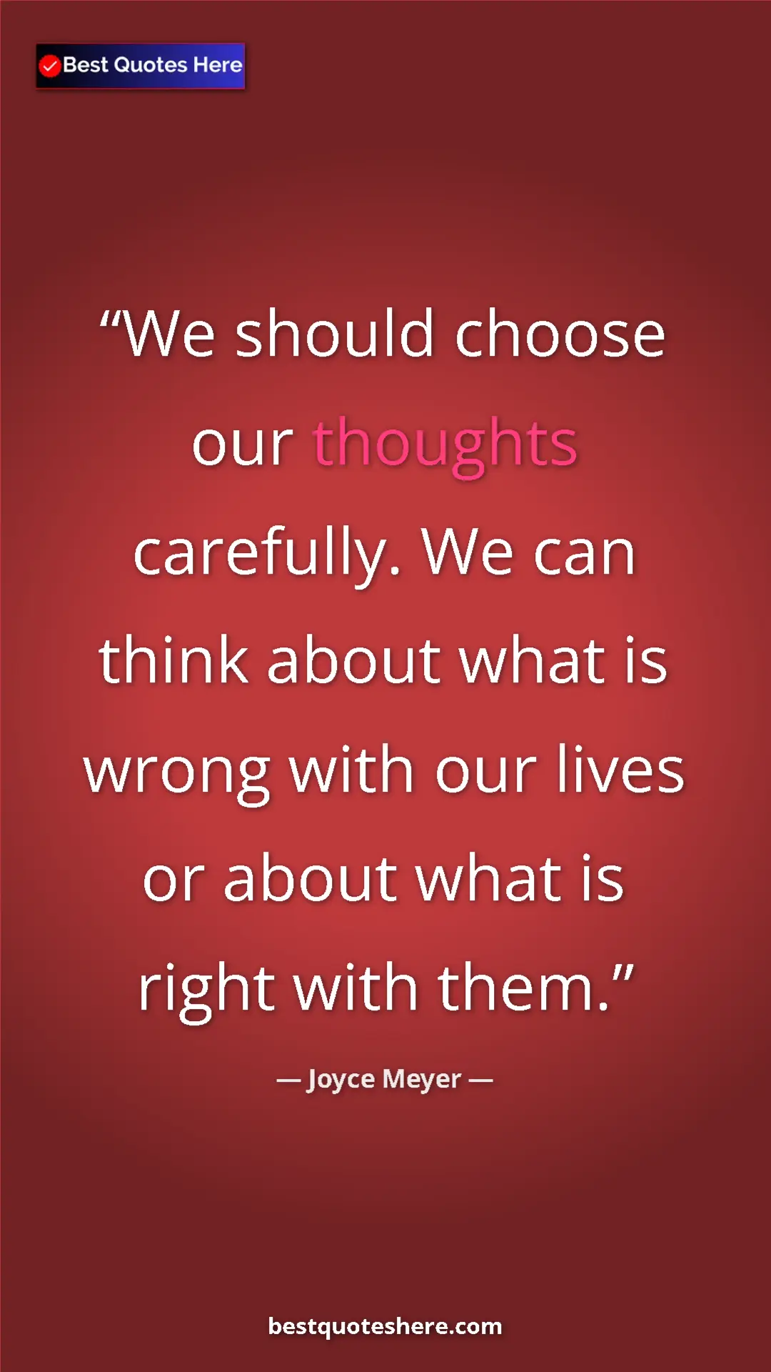 Pinterest quote poster by Joyce Meyer: "We should choose our thoughts carefully. We can think about..."