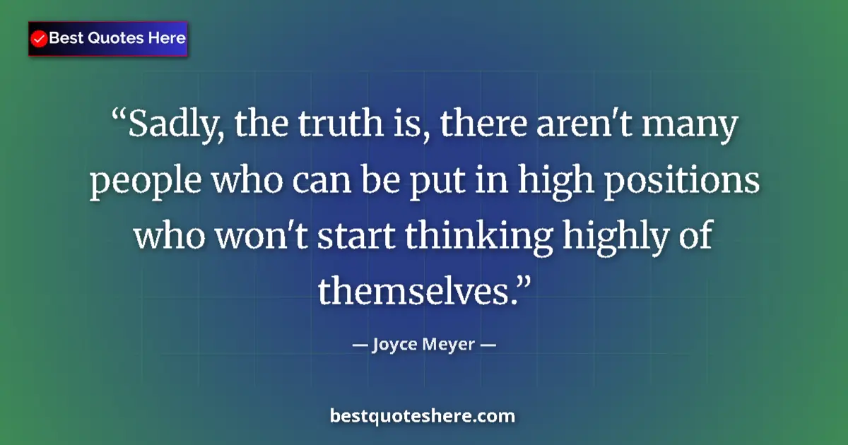 Joyce Meyer quote: "Sadly, the truth is, there aren't many people who can be..."