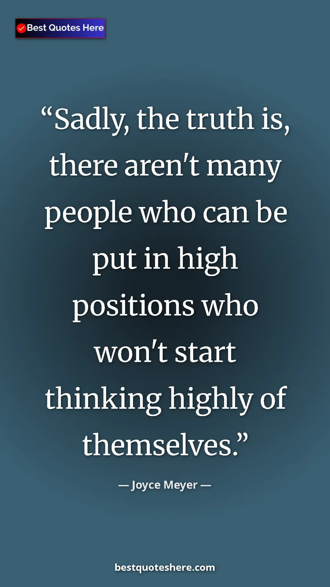 Pinterest quote poster by Joyce Meyer: "Sadly, the truth is, there aren't many people who can be..."