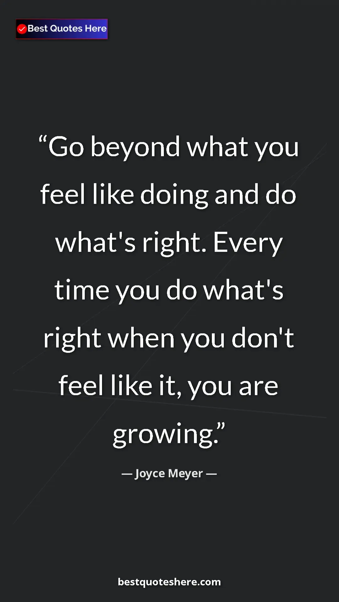 Pinterest quote poster by Joyce Meyer: "Go beyond what you feel like doing and do what's right...."