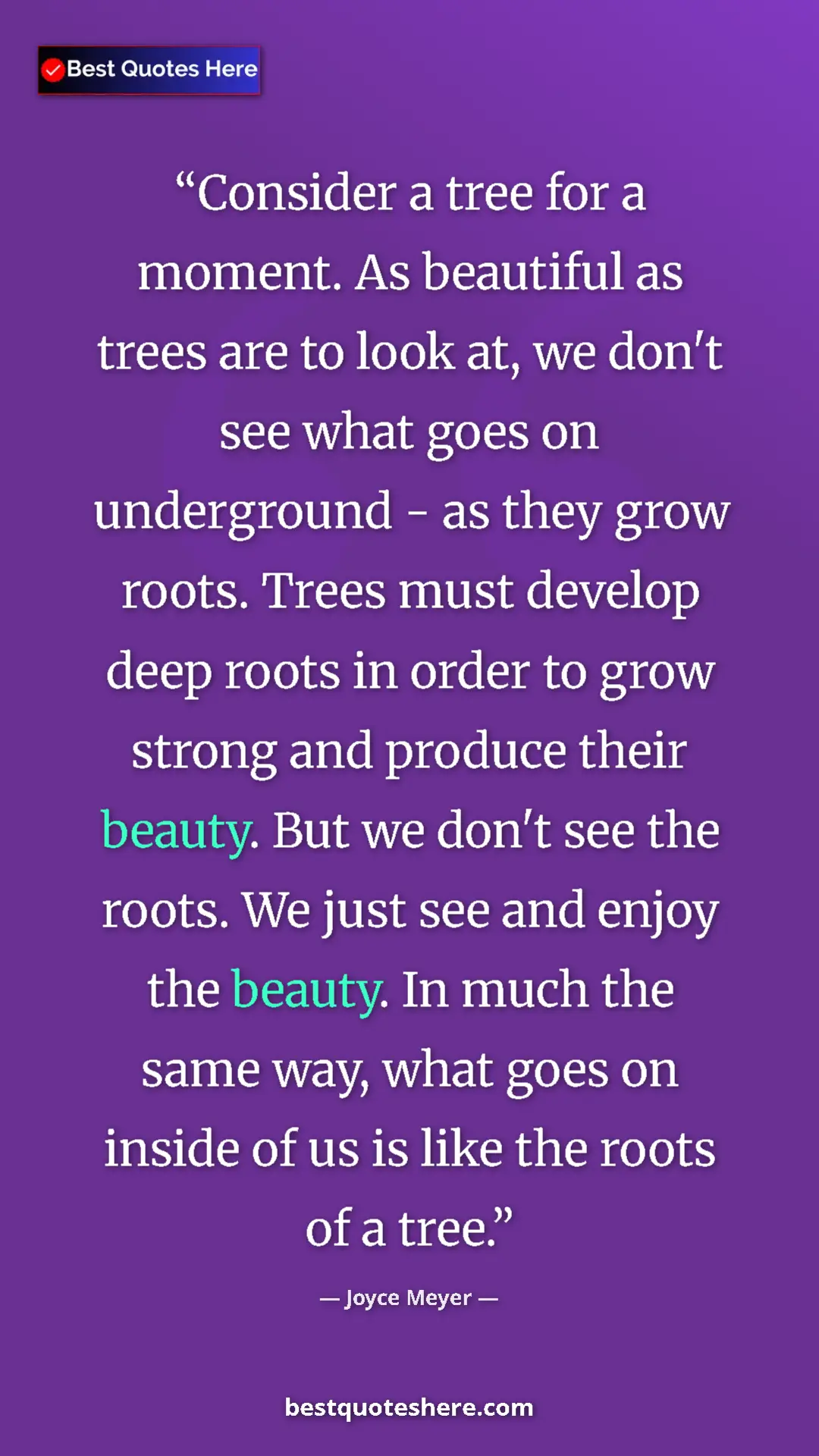 Joyce Meyer Quote Card: "Consider a tree for a moment. As beautiful as trees are to l" Pinterest quote poster by Joyce Meyer: "Consider a tree for a moment. As beautiful as trees are to l"