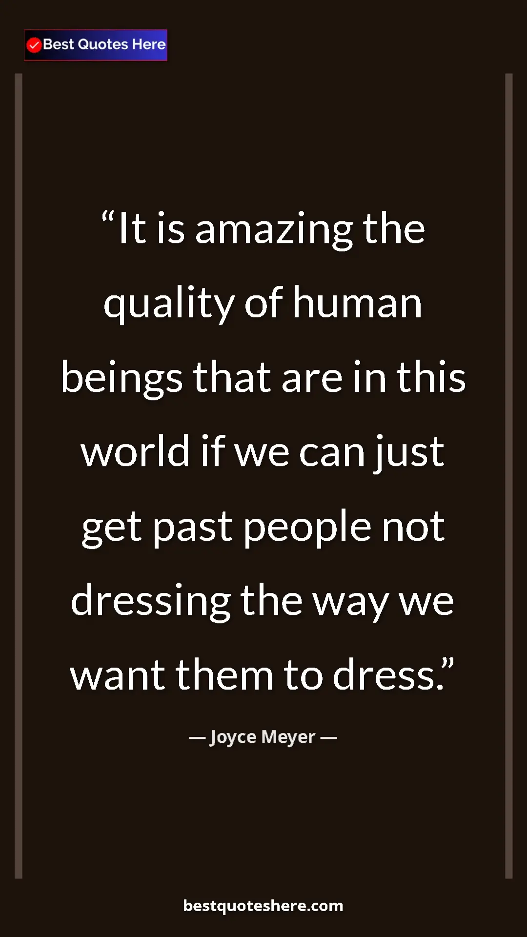 Pinterest quote poster by Joyce Meyer: "It is amazing the quality of human beings that are in this..."