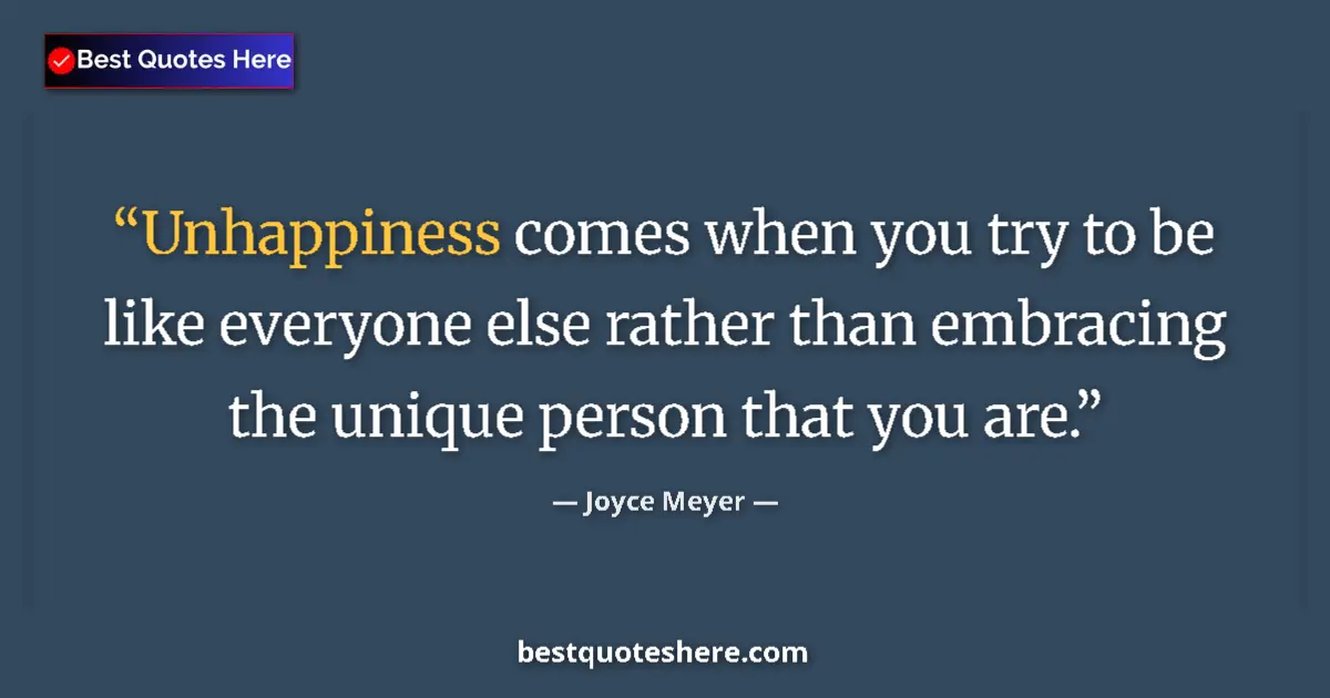 Quote by Joyce Meyer: Unhappiness comes when you try to be like everyone else rather than embracing the unique person that...