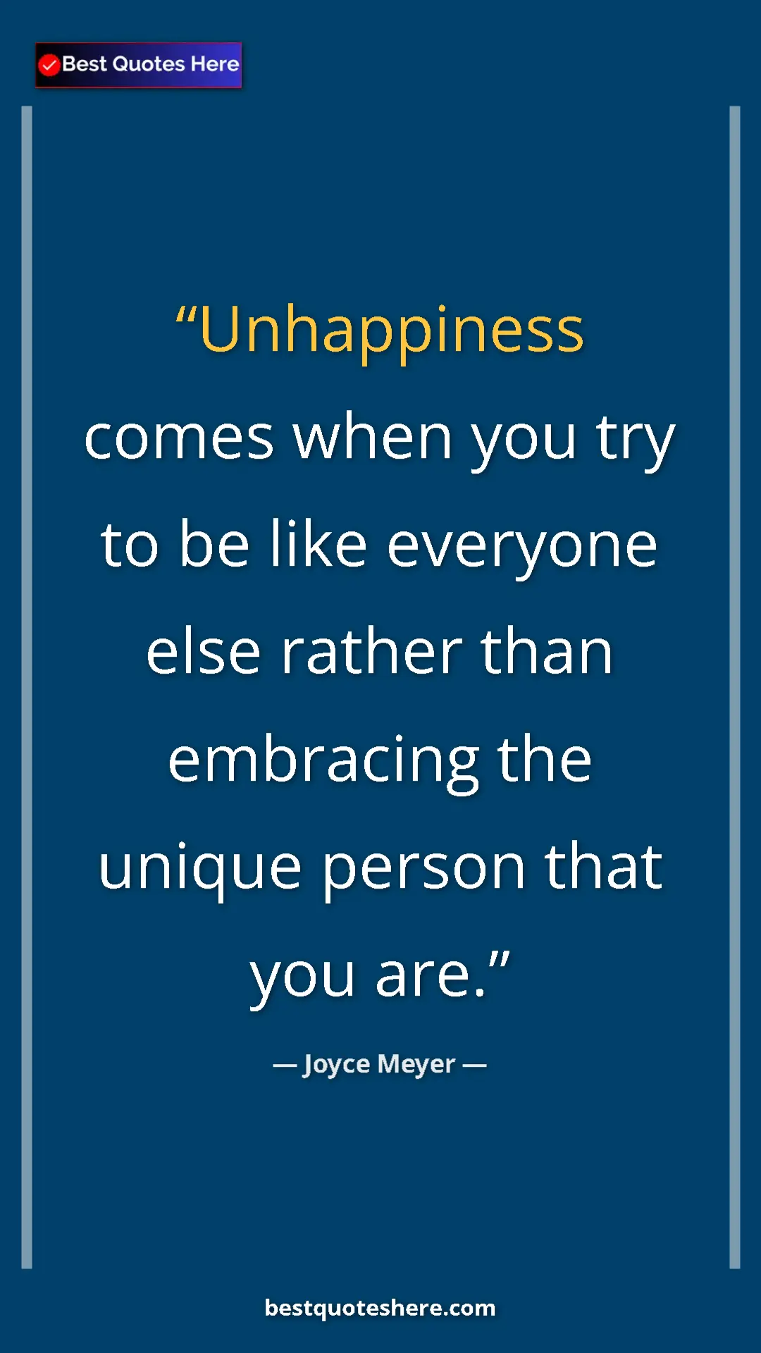 Pinterest quote poster by Joyce Meyer: "Unhappiness comes when you try to be like everyone else..."