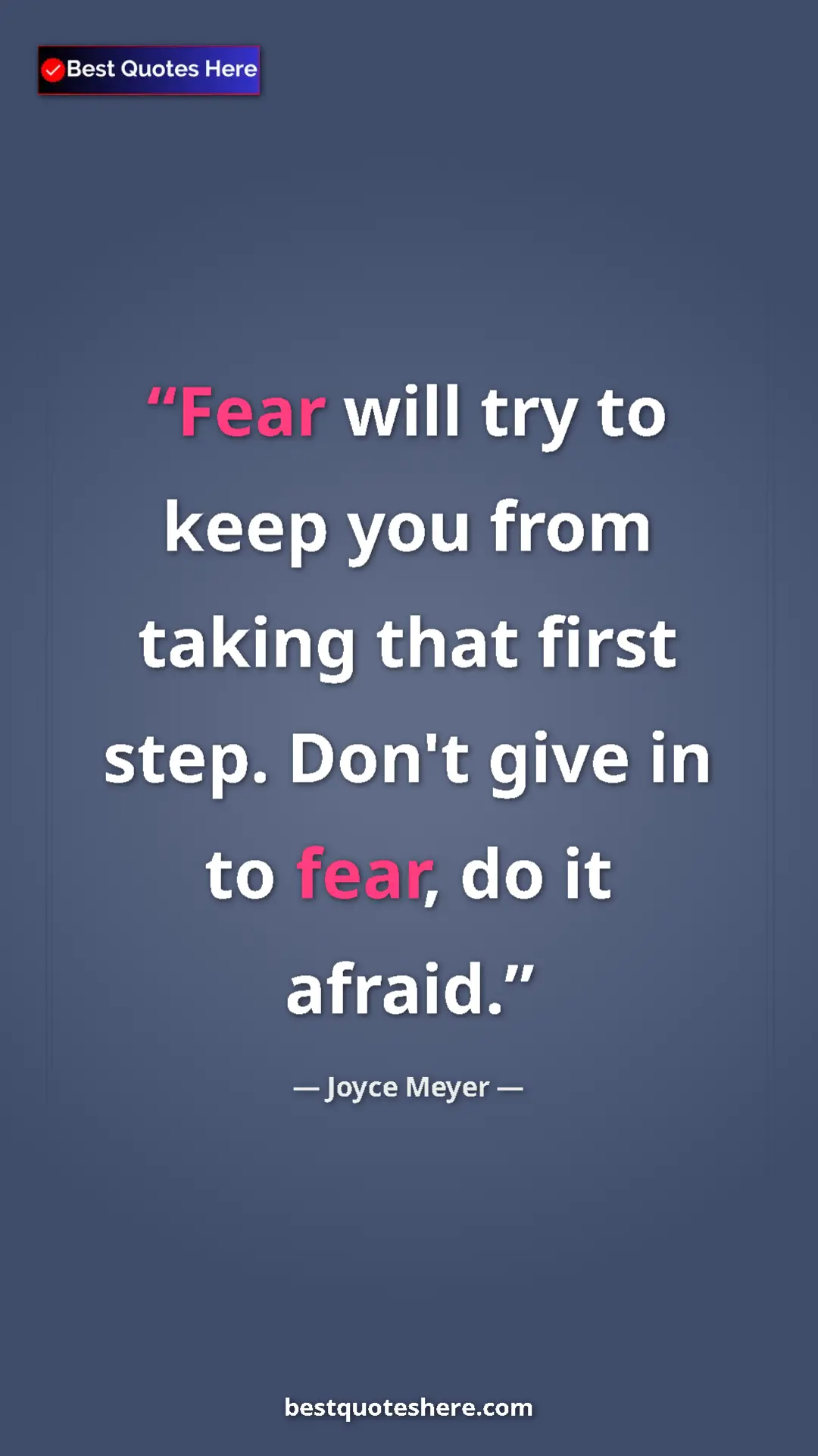 Pinterest quote poster by Joyce Meyer: "Fear will try to keep you from taking that first step...."