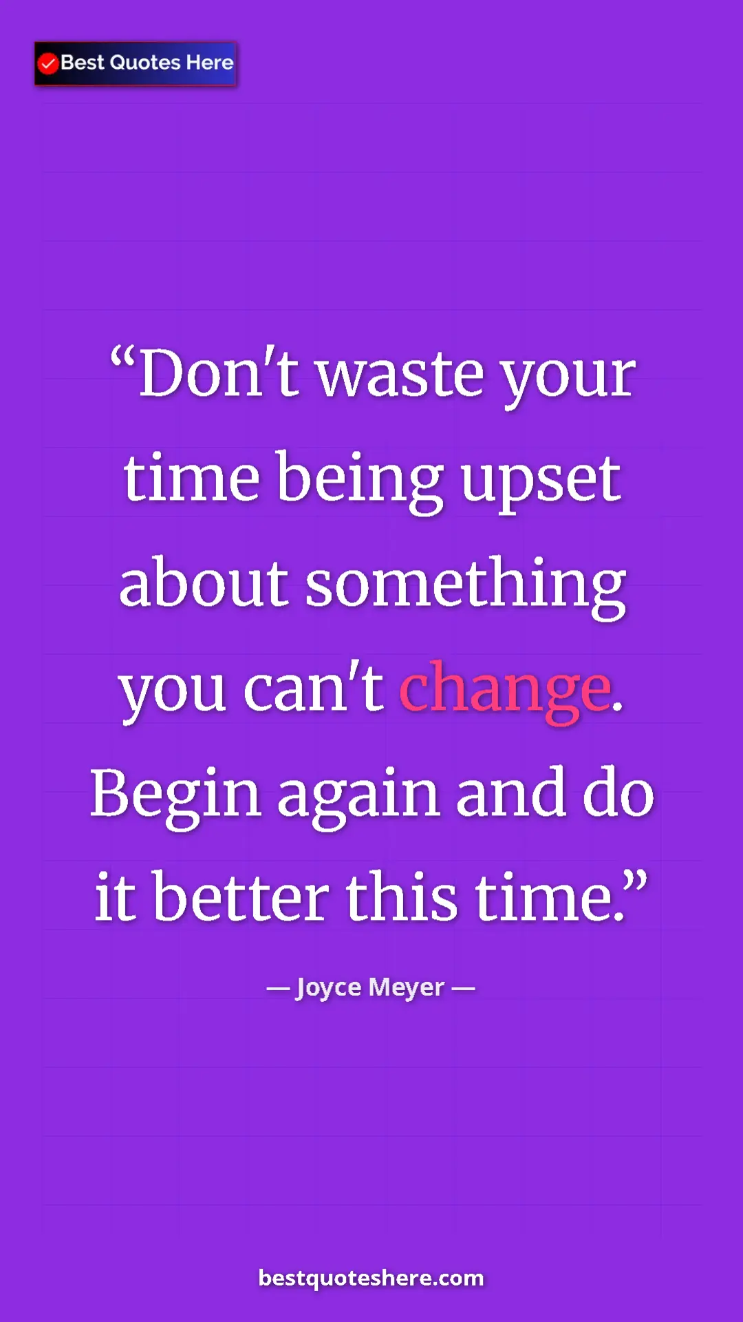 Pinterest quote poster by Joyce Meyer: "Don't waste your time being upset about something you can't..."