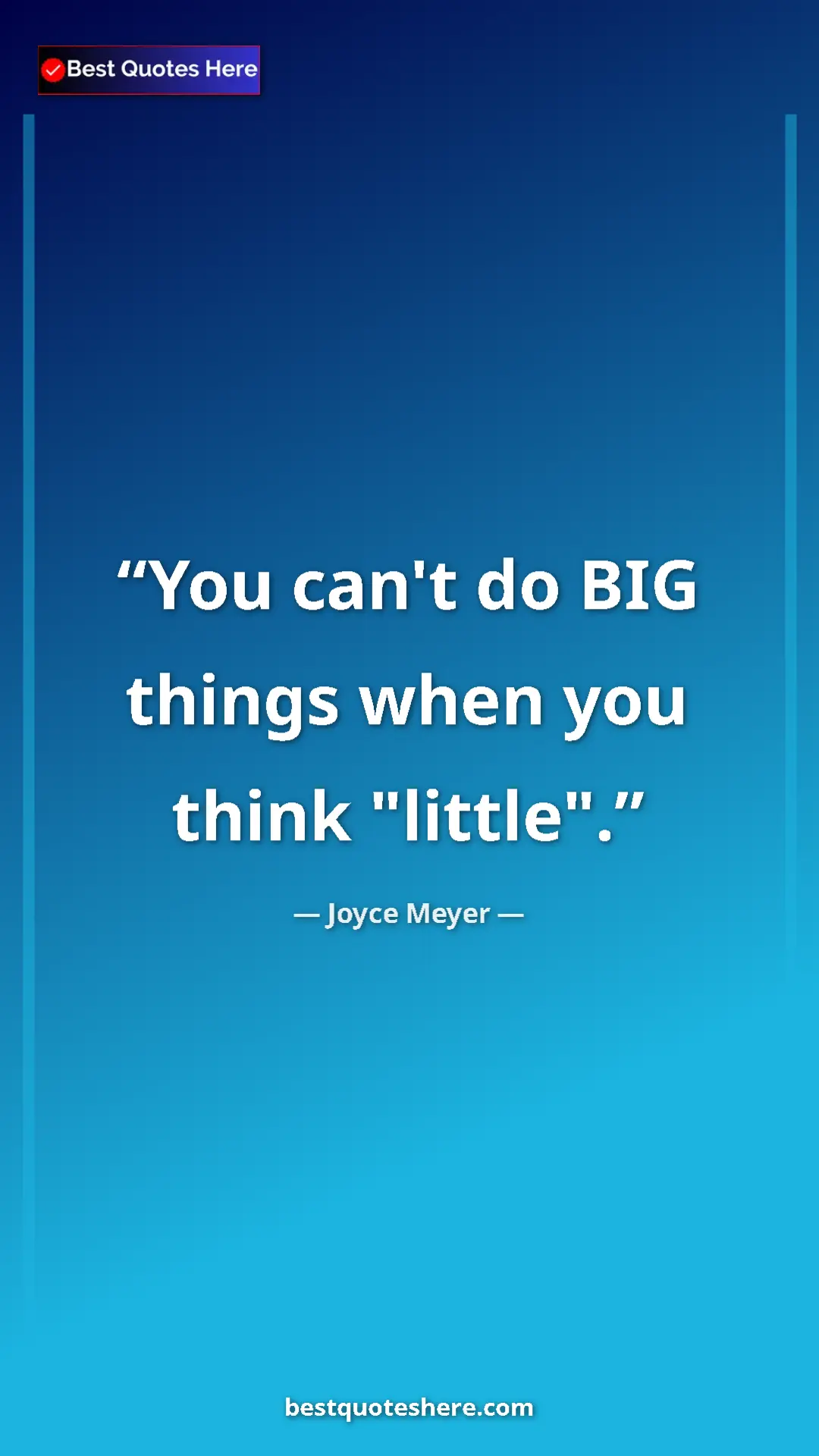 Pinterest quote poster by Joyce Meyer: "You can't do BIG things when you think "little"."
