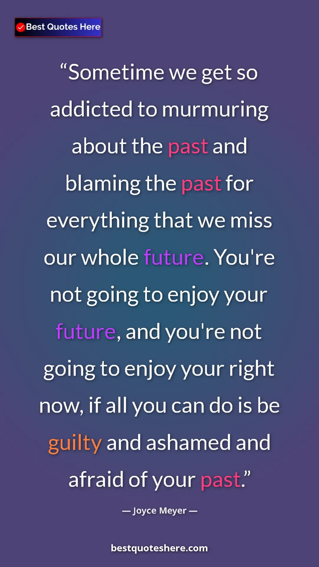 Joyce Meyer Quote Card: "Sometime we get so addicted to murmuring about the past and..." Pinterest quote poster by Joyce Meyer: "Sometime we get so addicted to murmuring about the past and..."