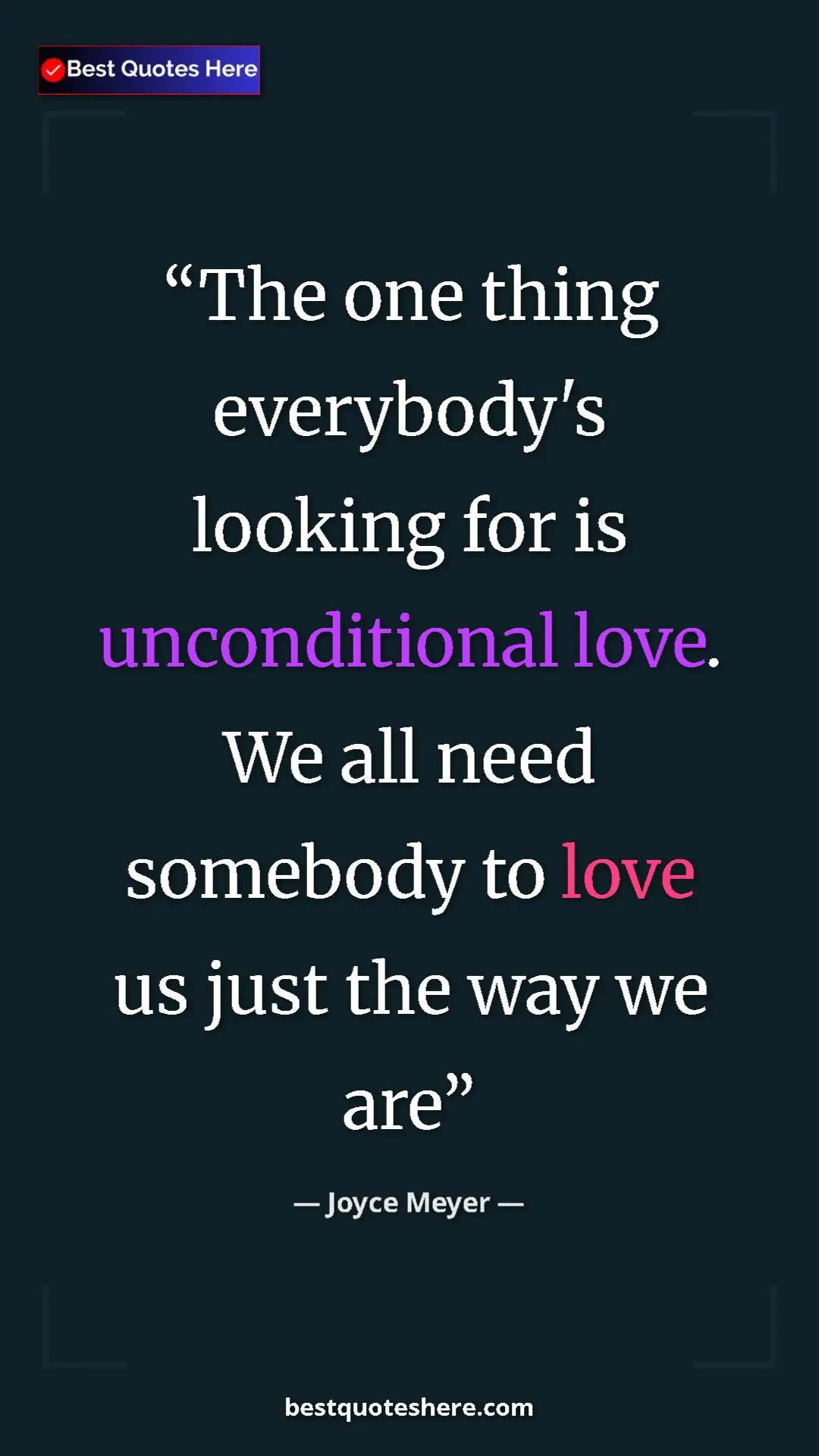 Pinterest quote poster by Joyce Meyer: "The one thing everybody's looking for is unconditional..."