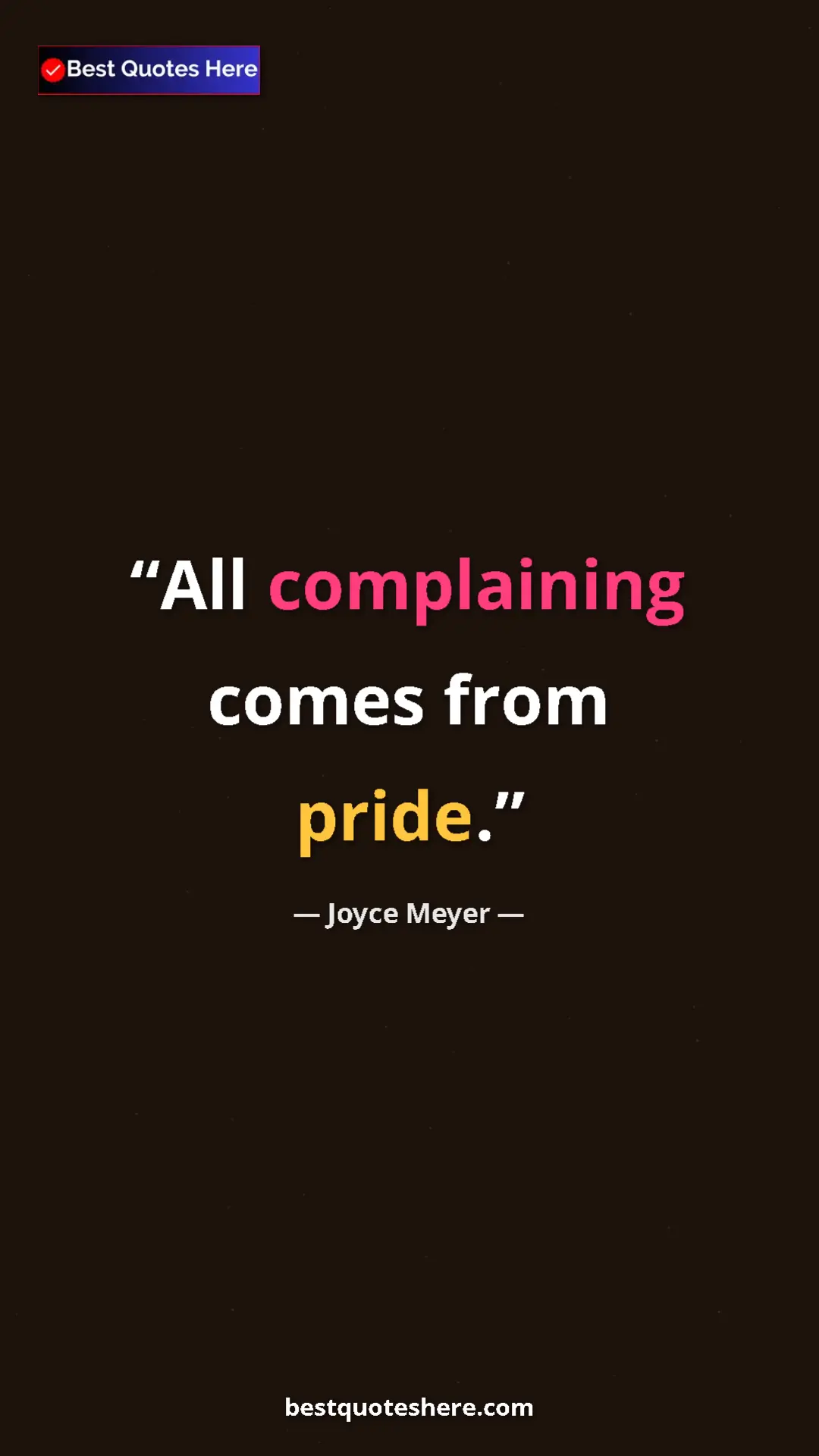 Pinterest quote poster by Joyce Meyer: "All complaining comes from pride."